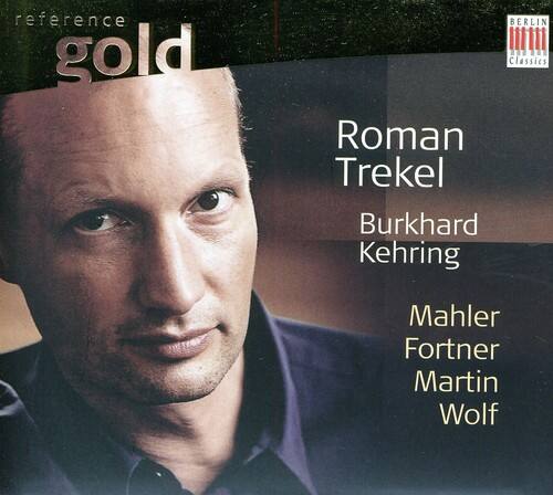 reference gold  
Roman Trekel  
Burkhard Kehring  
Mahler Fortner Martin Wolf  

BERLIN Classics