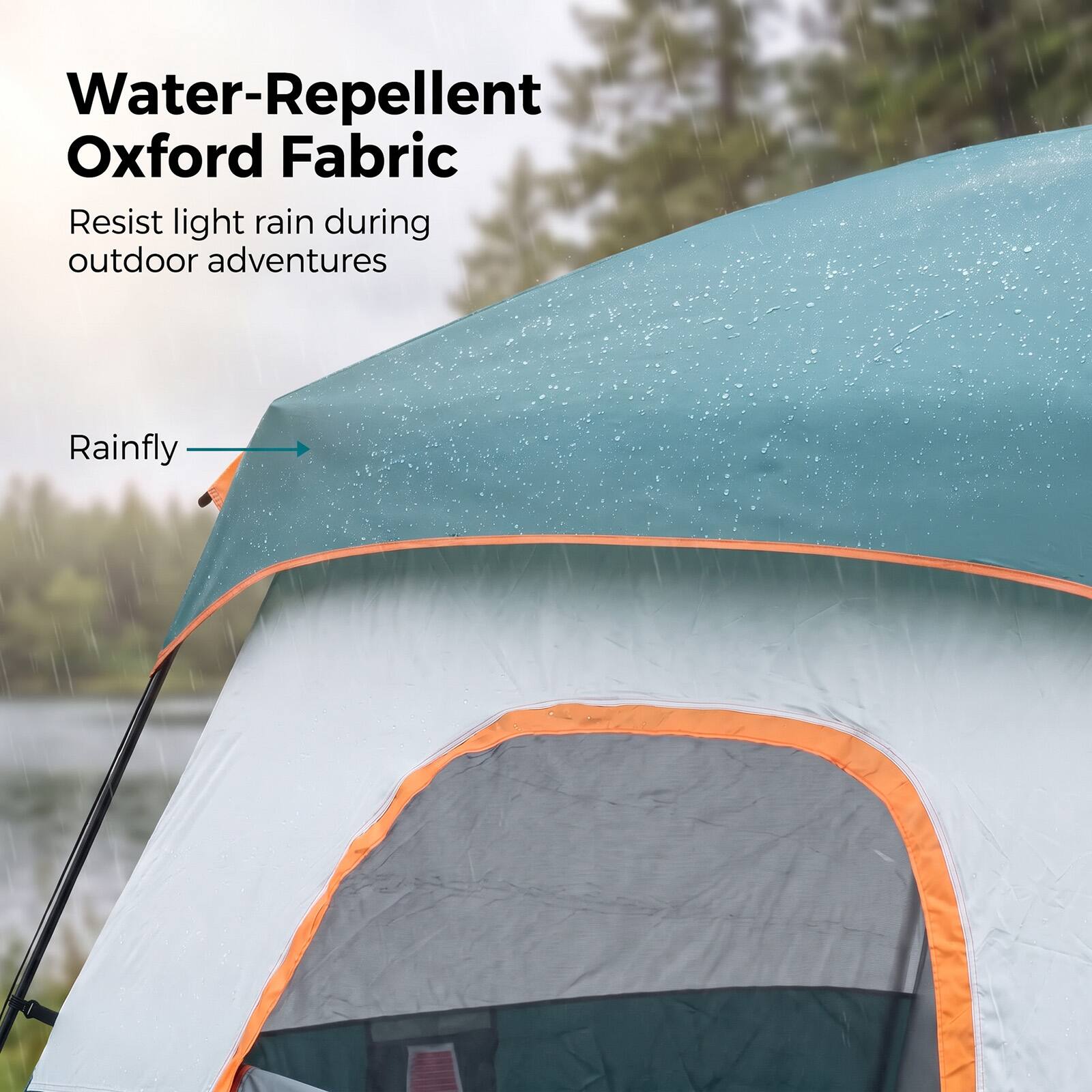 Water-Repellent Oxford Fabric  
Resist light rain during outdoor adventures  
Rainfly