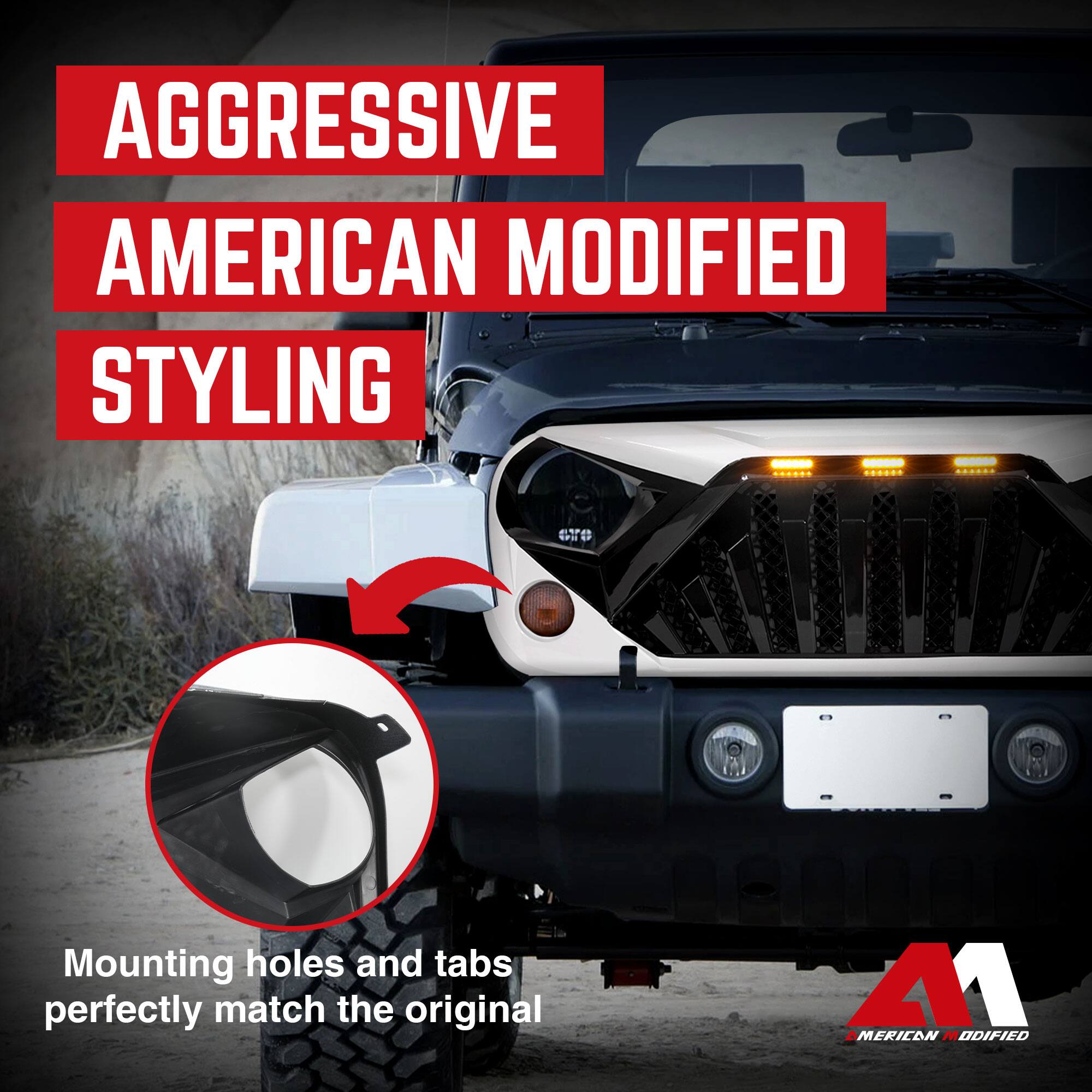 AGGRESSIVE AMERICAN MODIFIED STYLING

Mounting holes and tabs perfectly match the original