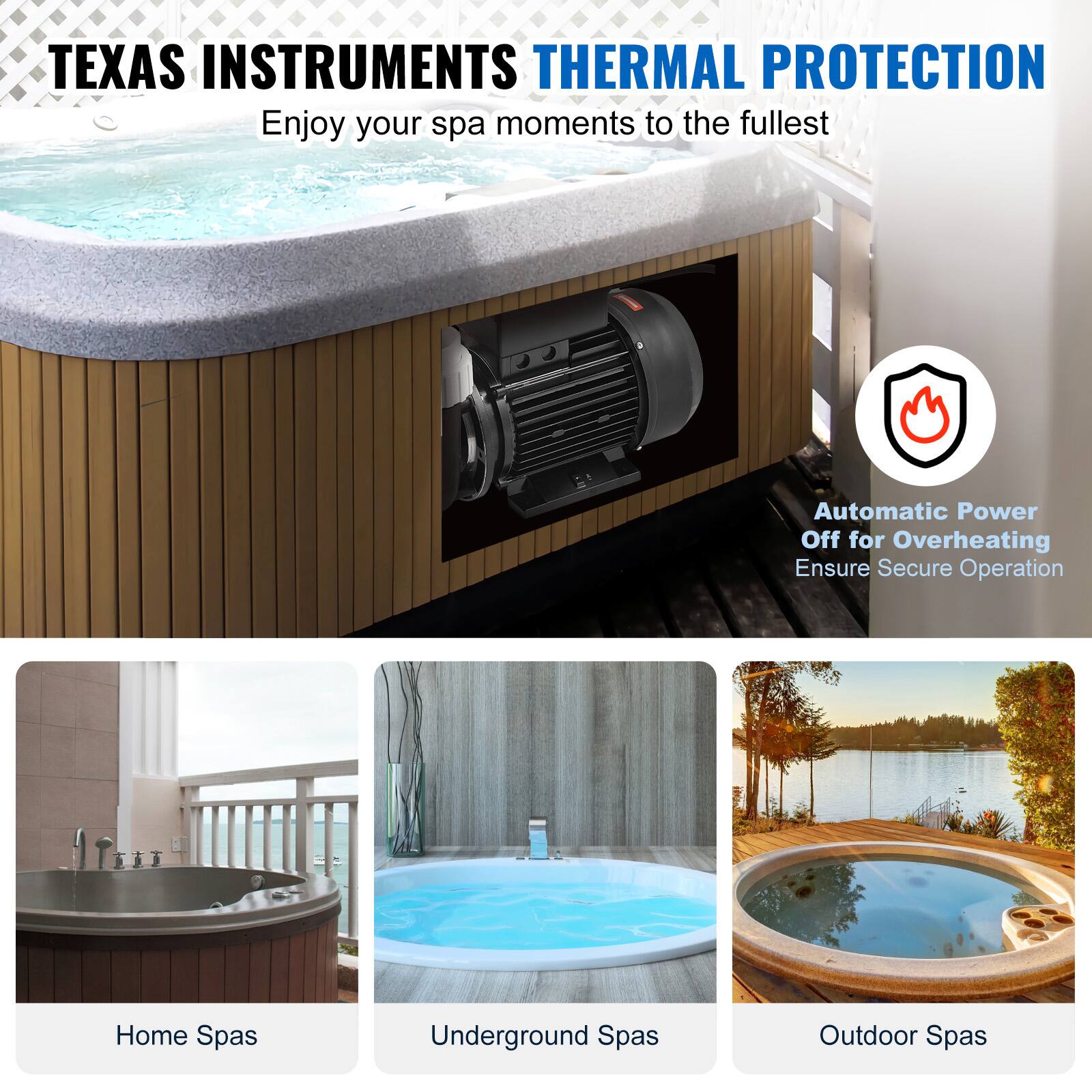 TEXAS INSTRUMENTS THERMAL PROTECTION  
Enjoy your spa moments to the fullest  

Automatic Power Off for Overheating  
Ensure Secure Operation  

Home Spas  
Underground Spas  
Outdoor Spas