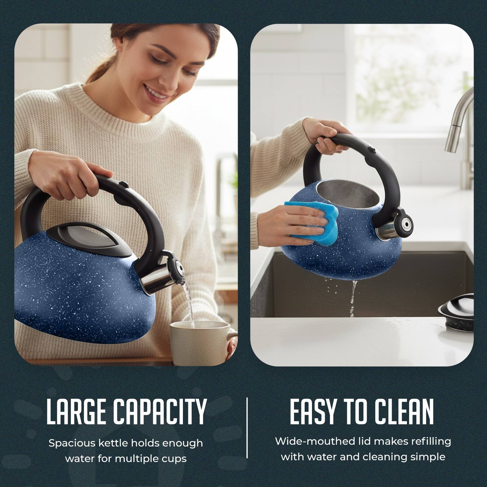 LARGE CAPACITY  
Spacious kettle holds enough water for multiple cups  

EASY TO CLEAN  
Wide-mouthed lid makes refilling with water and cleaning simple