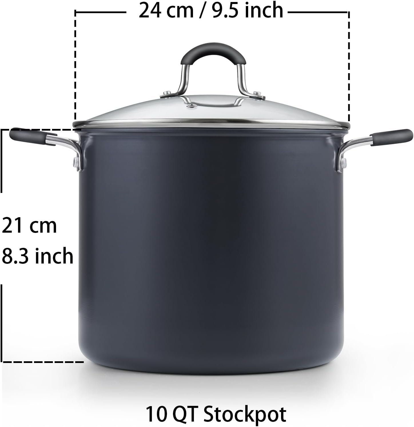 24 cm / 9.5 inch  
21 cm / 8.3 inch  
10 QT Stockpot