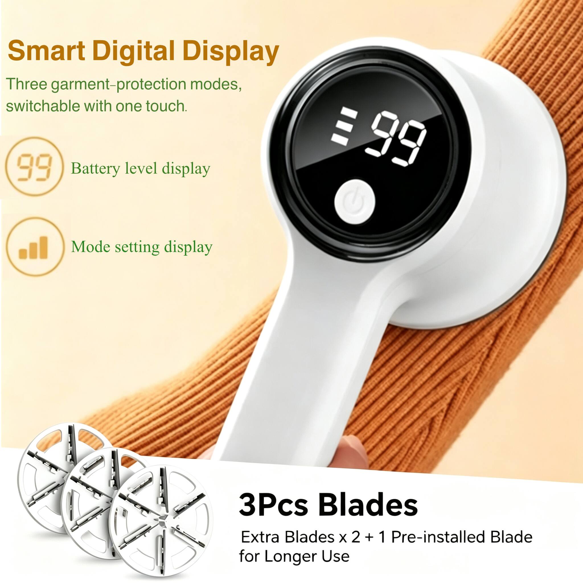 Smart Digital Display  
Three garment-protection modes, switchable with one touch.  
99 Battery level display  
Mode setting display  
3Pcs Blades  
Extra Blades x 2 + 1 Pre-installed Blade for Longer Use