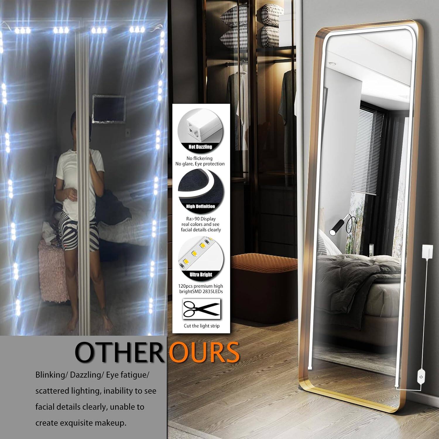 - Not Bazzling
- No flickering
- No glare
- Eye protection
- High Definition
- 90% Display real colors and see facial details clearly
- Ultra Bright
- 20pcs premium high bright SMD 2835 LEDs
- Cut the light strip

OTHER OURS
Blinking/ Dazzling/ Eye fatigue/ scattered lighting, inability to see facial details clearly, unable to create exquisite makeup.