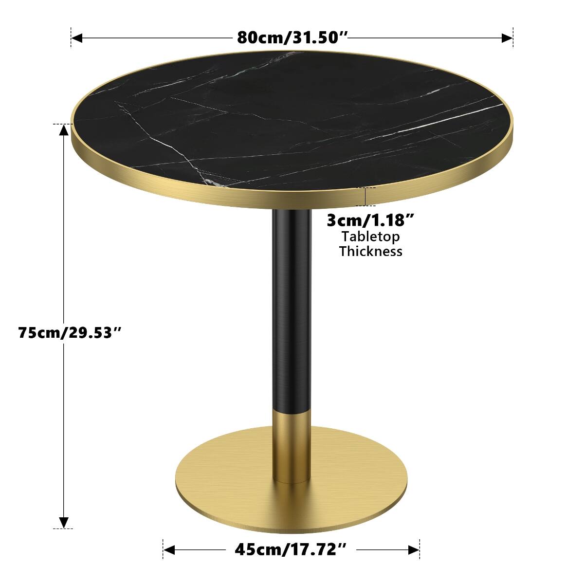 80cm/31.50"  
3cm/1.18" Tabletop Thickness  
75cm/29.53"  
45cm/17.72"