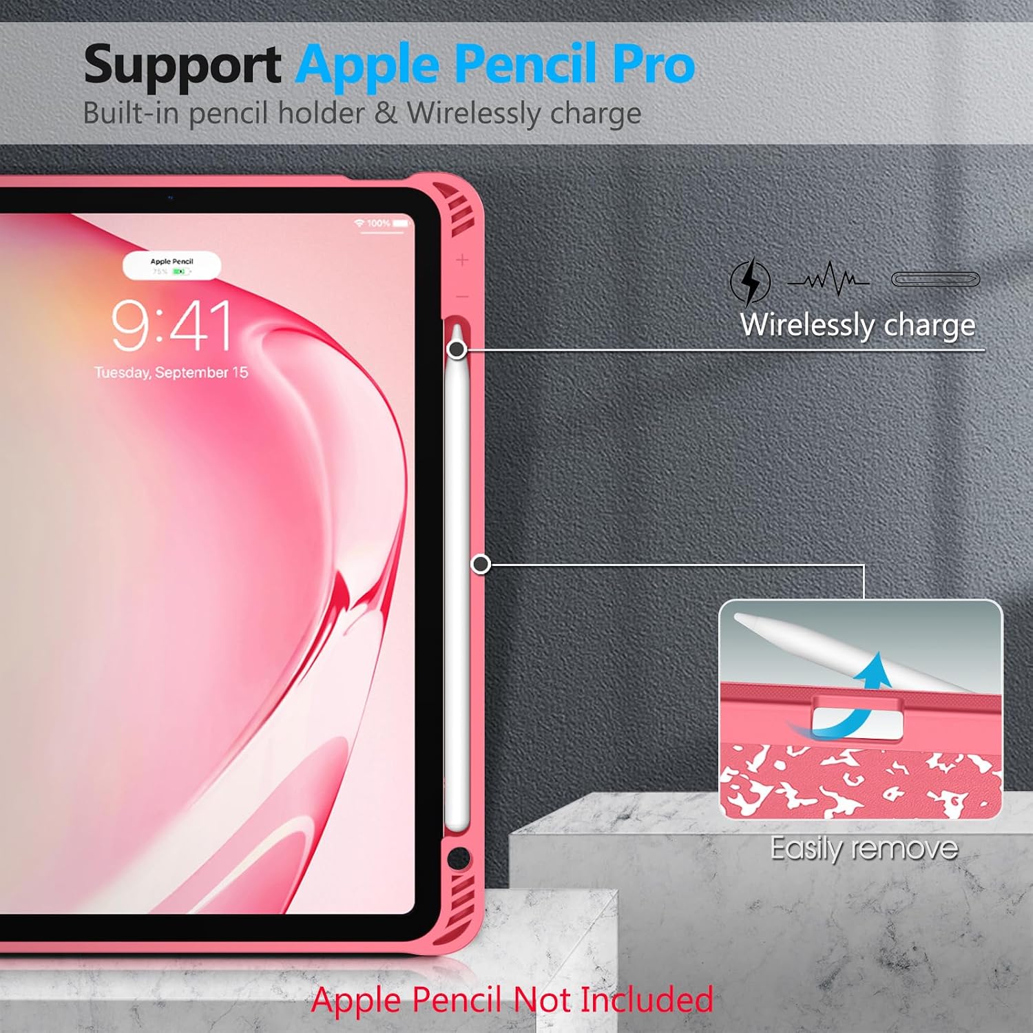 Support Apple Pencil Pro  
Built-in pencil holder & Wirelessly charge  

Apple Pencil  
9:41 Tuesday, September 15  

Wirelessly charge  
Easily remove  

Apple Pencil Not Included