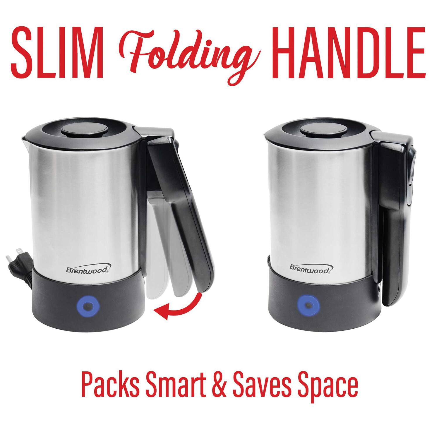 SLIM Folding HANDLE  
Brentwood  
Packs Smart & Saves Space