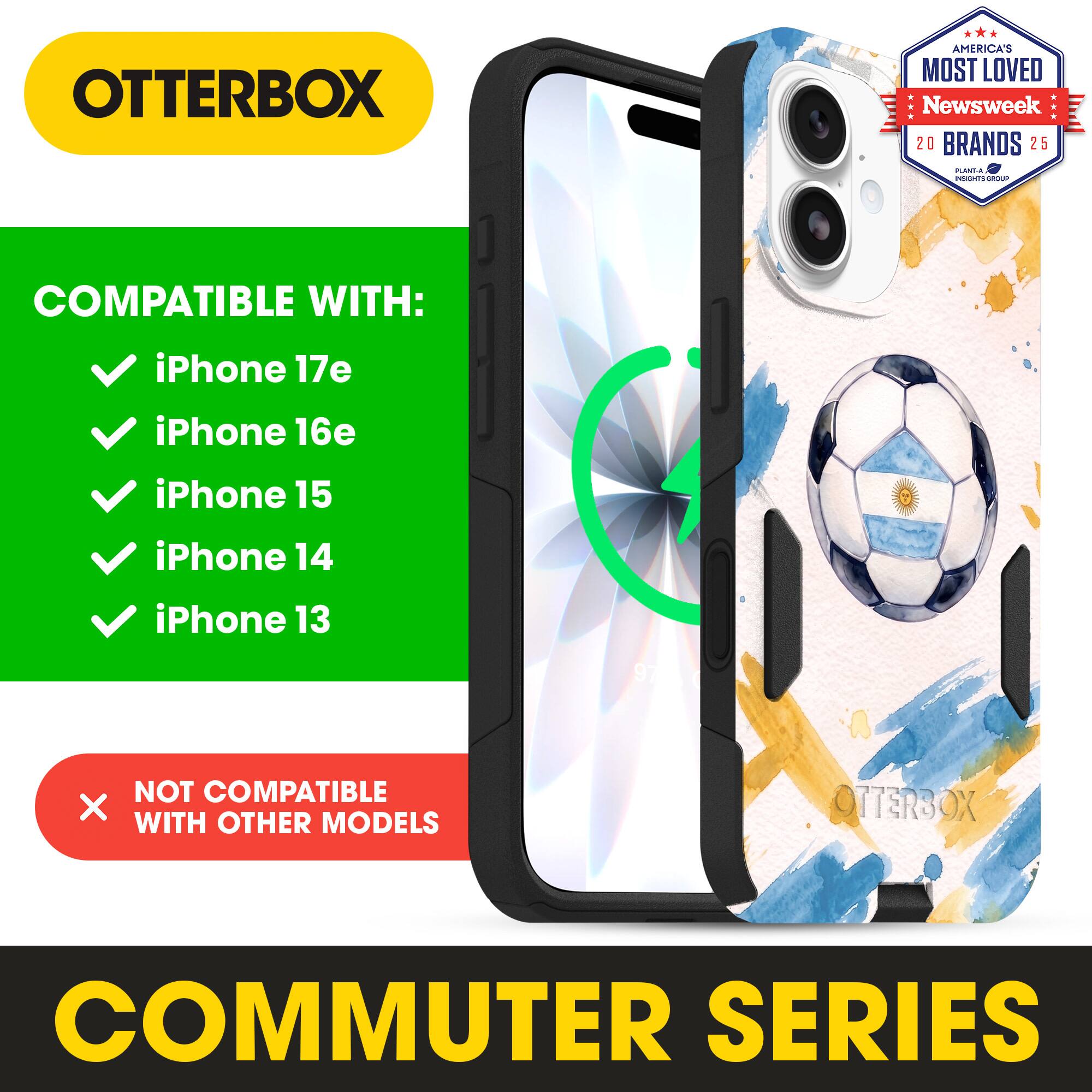 OTTERBOX AMERICA'S MOST LOVED Newsweek 20 BRANDS 25

COMPATIBLE WITH: iPhone 17e iPhone 16e iPhone 15 iPhone 14 iPhone 13

NOT COMPATIBLE WITH OTHER MODELS

OTTERBOX COMMUTER SERIES