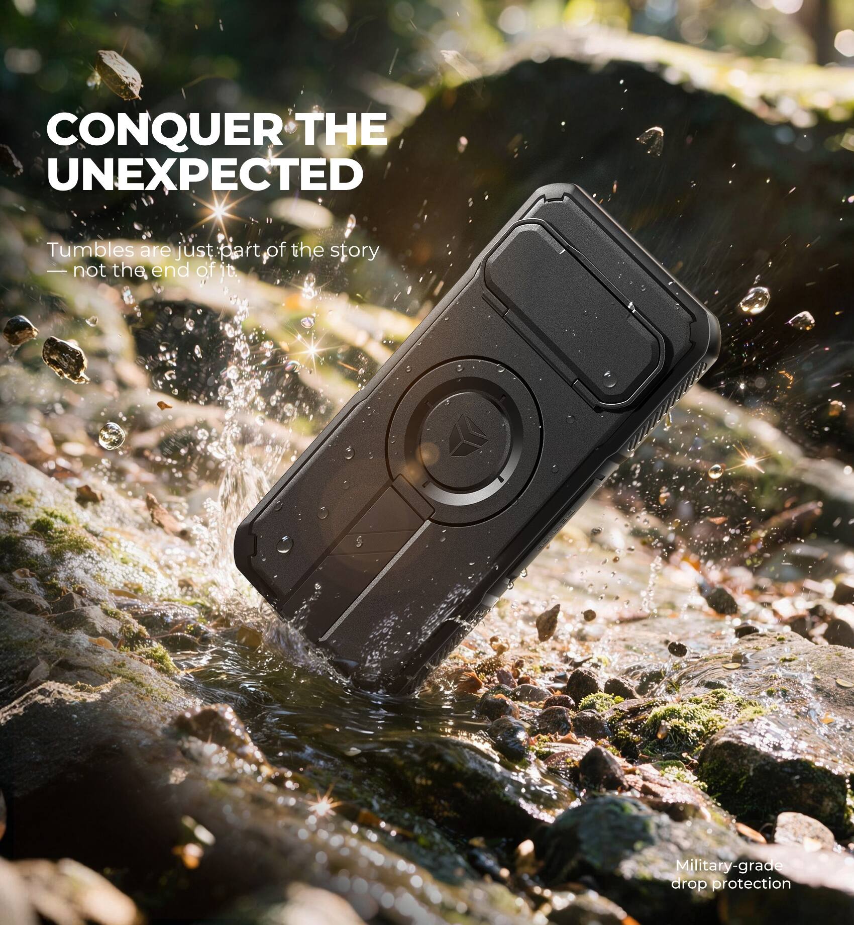 CONQUER THE UNEXPECTED

Tumbles are just part of the story — not the end of it.

Military-grade drop protection