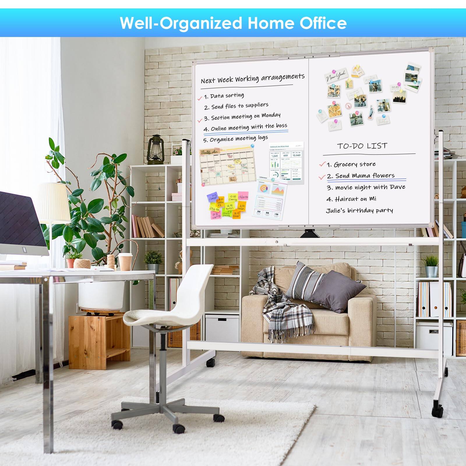 Well-Organized Home Office

Next Week Working Arrangements
1. Data sorting
2. Send files to suppliers
3. Section meeting
4. Online meeting with the boss
5. Organize meeting logs

TO-DO LIST
1. Grocery store
2. Send Mama flowers
3. Movie night with Dave
4. Haircut on Mi
5. Julie's birthday party