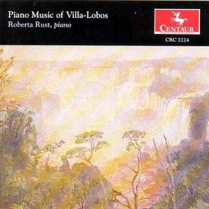 Piano Music of Villa-Lobos
Roberta Rust, piano
CENTAUR
CRC 2224