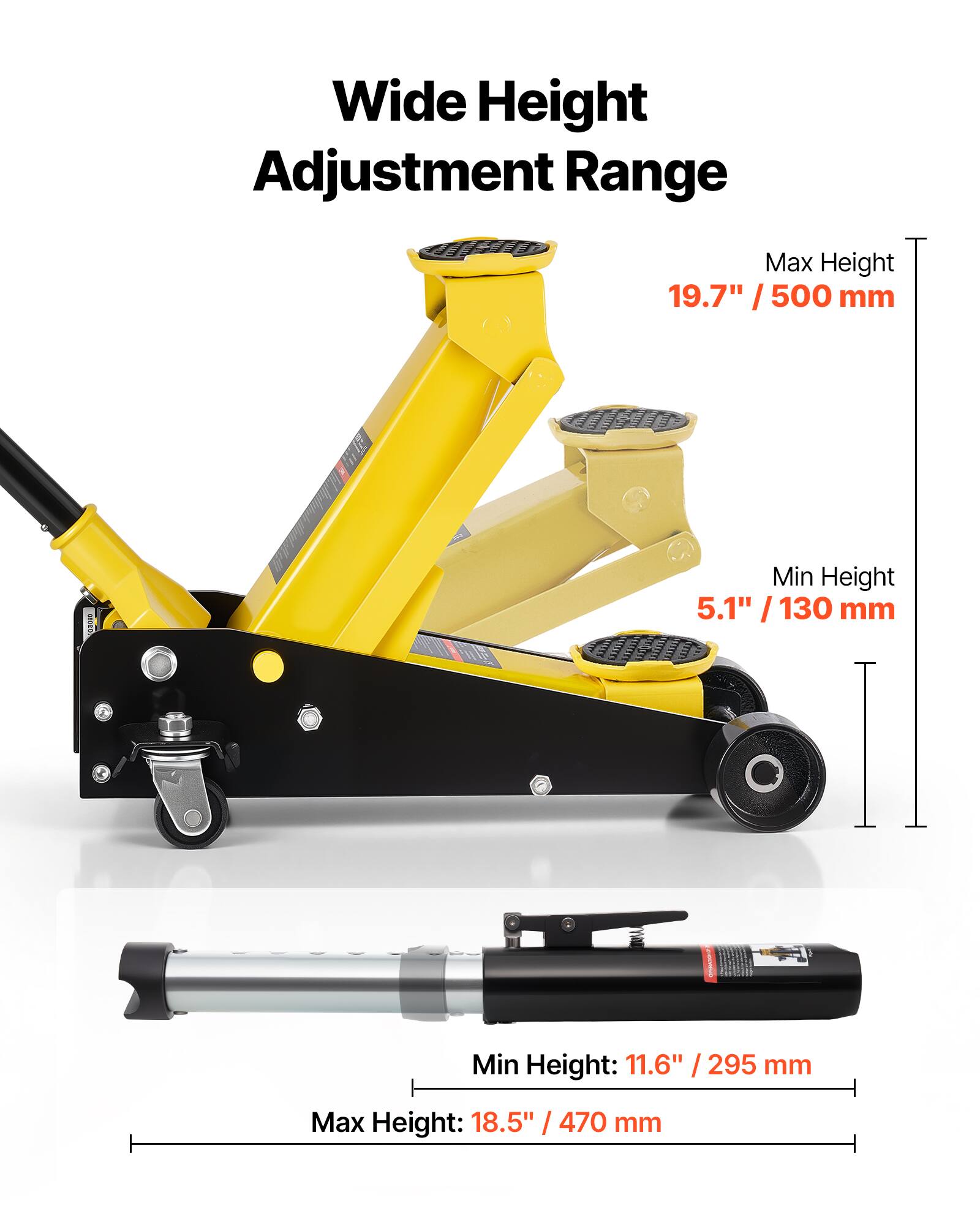Wide Height Adjustment Range  
Max Height: 19.7" / 500 mm  
Min Height: 5.1" / 130 mm  
Min Height: 11.6" / 295 mm  
Max Height: 18.5" / 470 mm