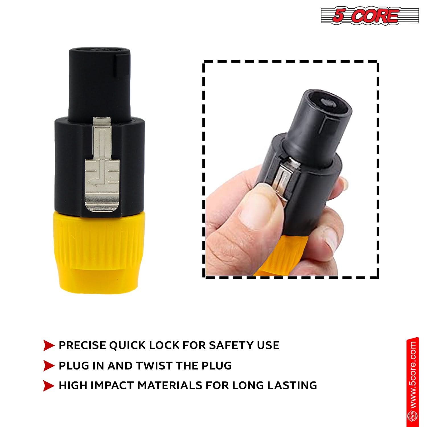 5 CORE PRECISE QUICK LOCK FOR SAFETY USE. PLUG IN AND TWIST THE PLUG. HIGH IMPACT MATERIALS FOR LONG LASTING. www.5core.com