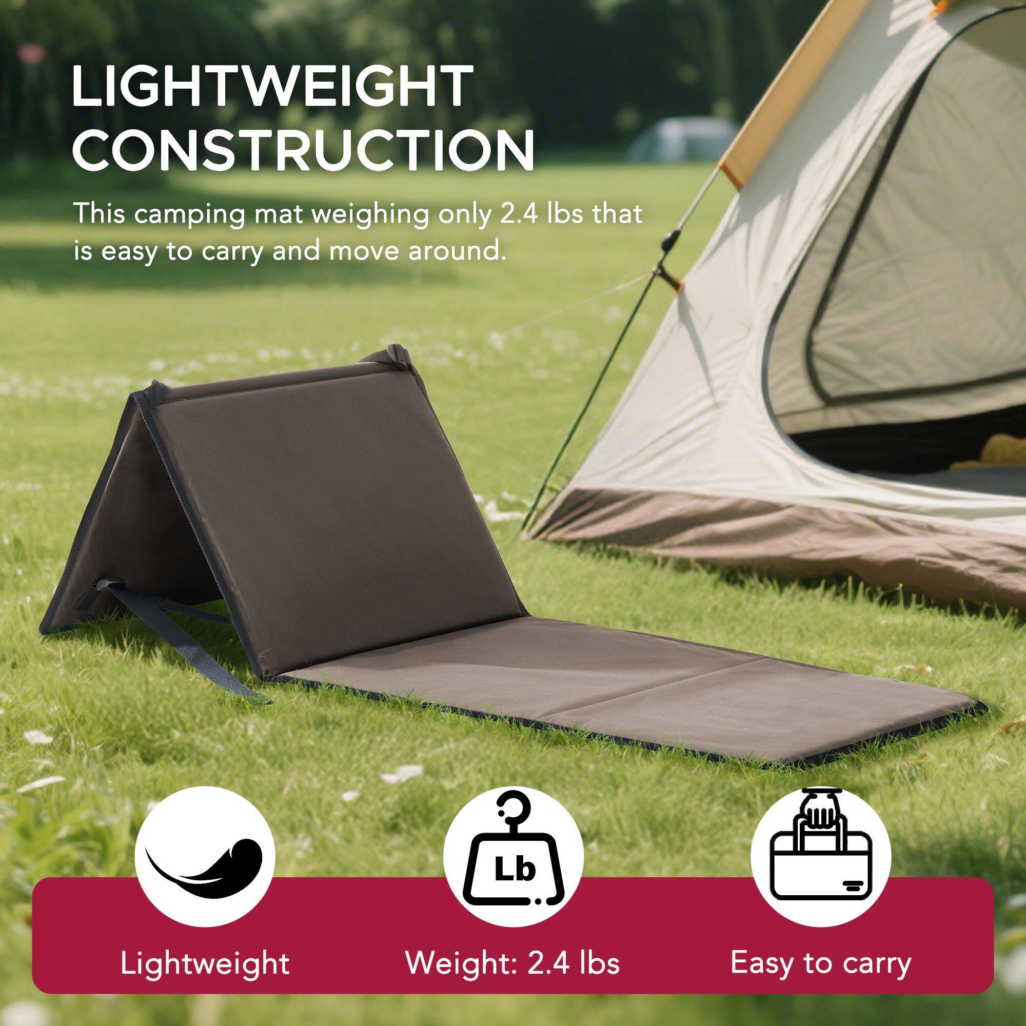 LIGHTWEIGHT CONSTRUCTION  
This camping mat weighing only 2.4 lbs that is easy to carry and move around.  

Lightweight  
Weight: 2.4 lbs  
Easy to carry
