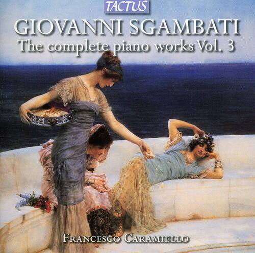 TACTUS  
GIOVANNI SGAMBATI  
The complete piano works Vol. 3  
FRANCESCO CARAMIELLO