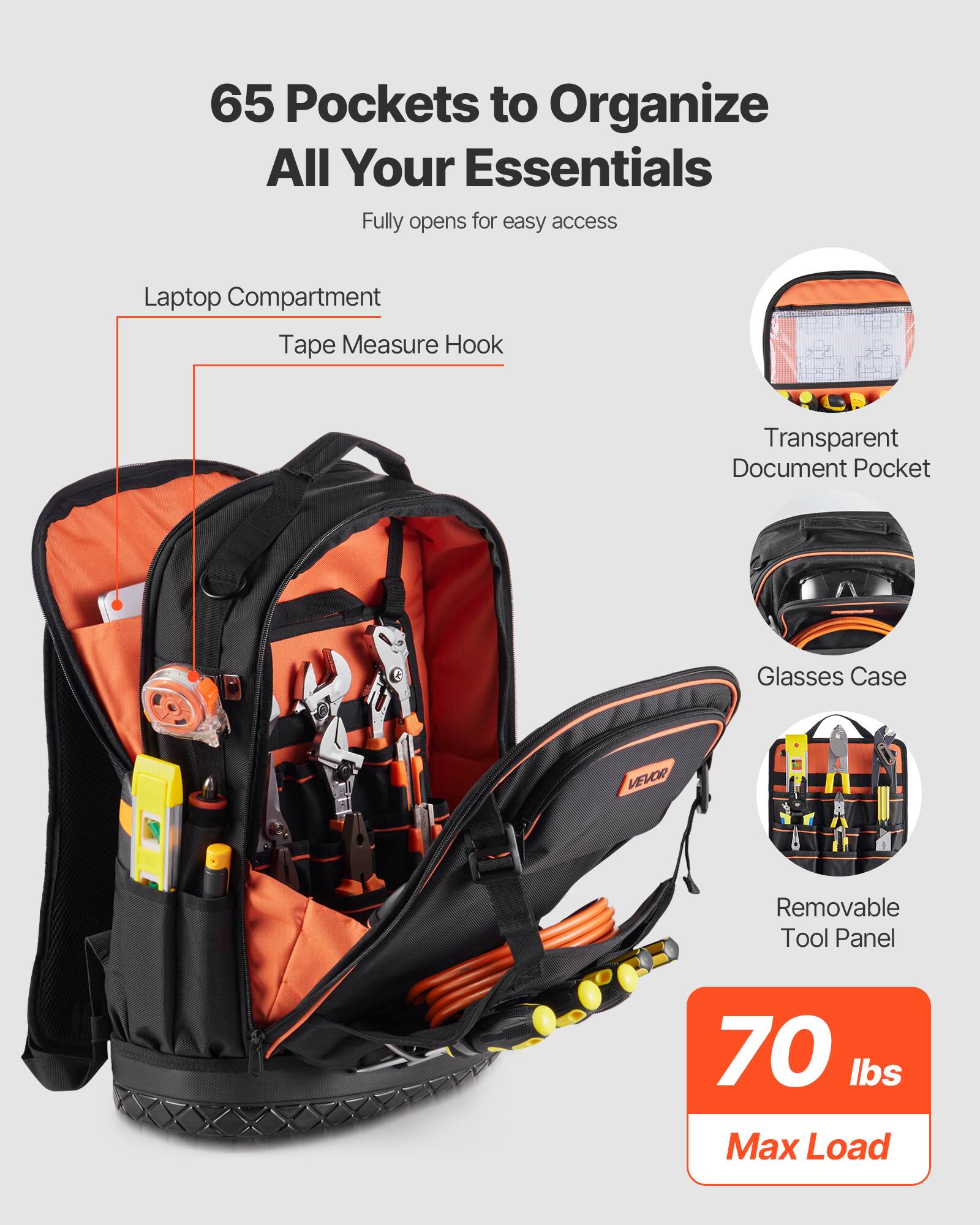 65 Pockets to Organize All Your Essentials  
Fully opens for easy access  

- Laptop Compartment  
- Tape Measure Hook  
- Transparent Document Pocket  
- Glasses Case  
- Removable Tool Panel  

70 lbs Max Load