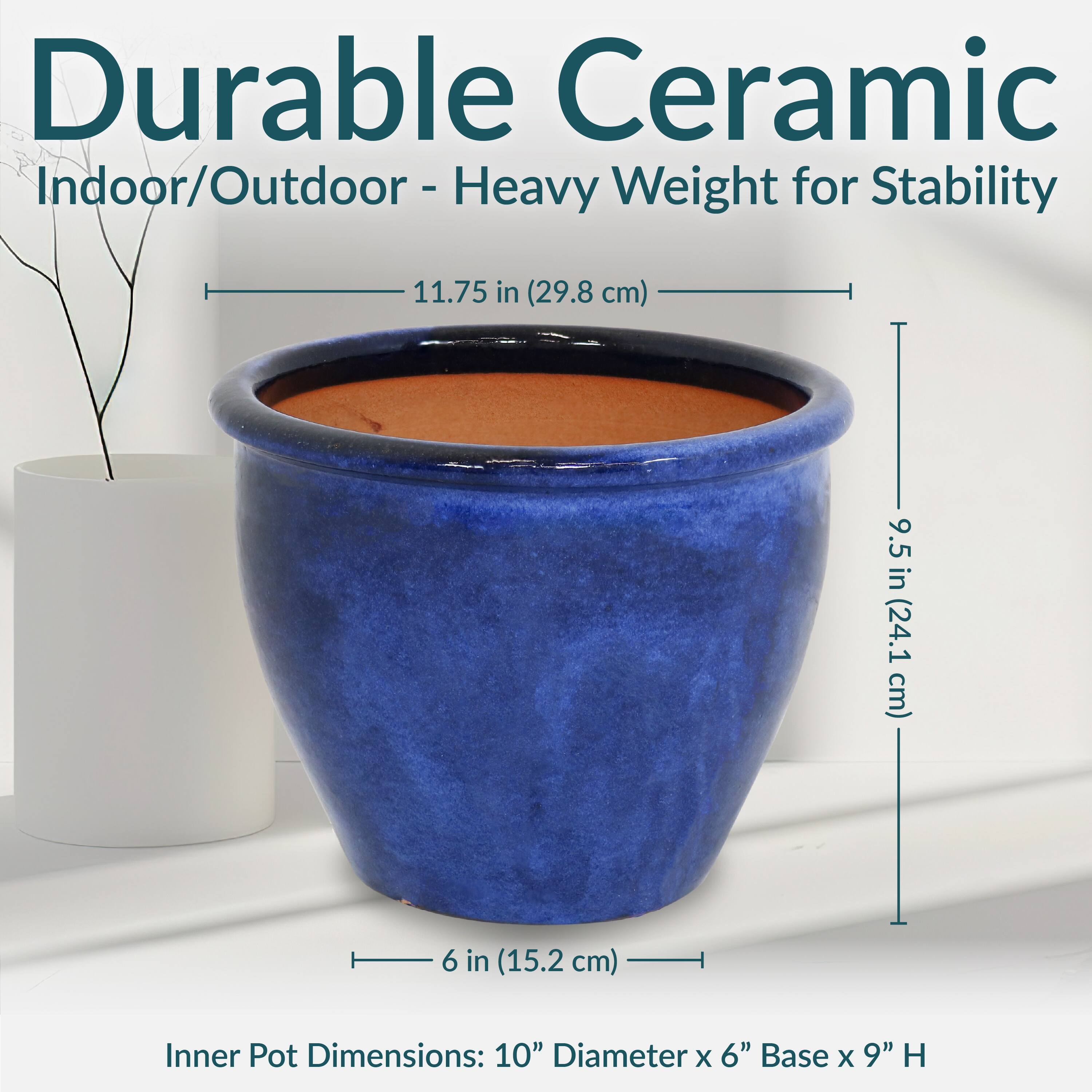 Durable Ceramic  
Indoor/Outdoor - Heavy Weight for Stability  

11.75 in (29.8 cm)  
9.5 in (24.1 cm)  
6 in (15.2 cm)  

Inner Pot Dimensions: 10" Diameter x 6" Base x 9" H
