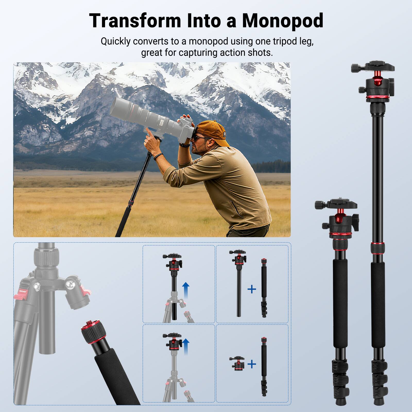 Transform Into a Monopod

Quickly converts to a monopod using one tripod leg, great for capturing action shots.