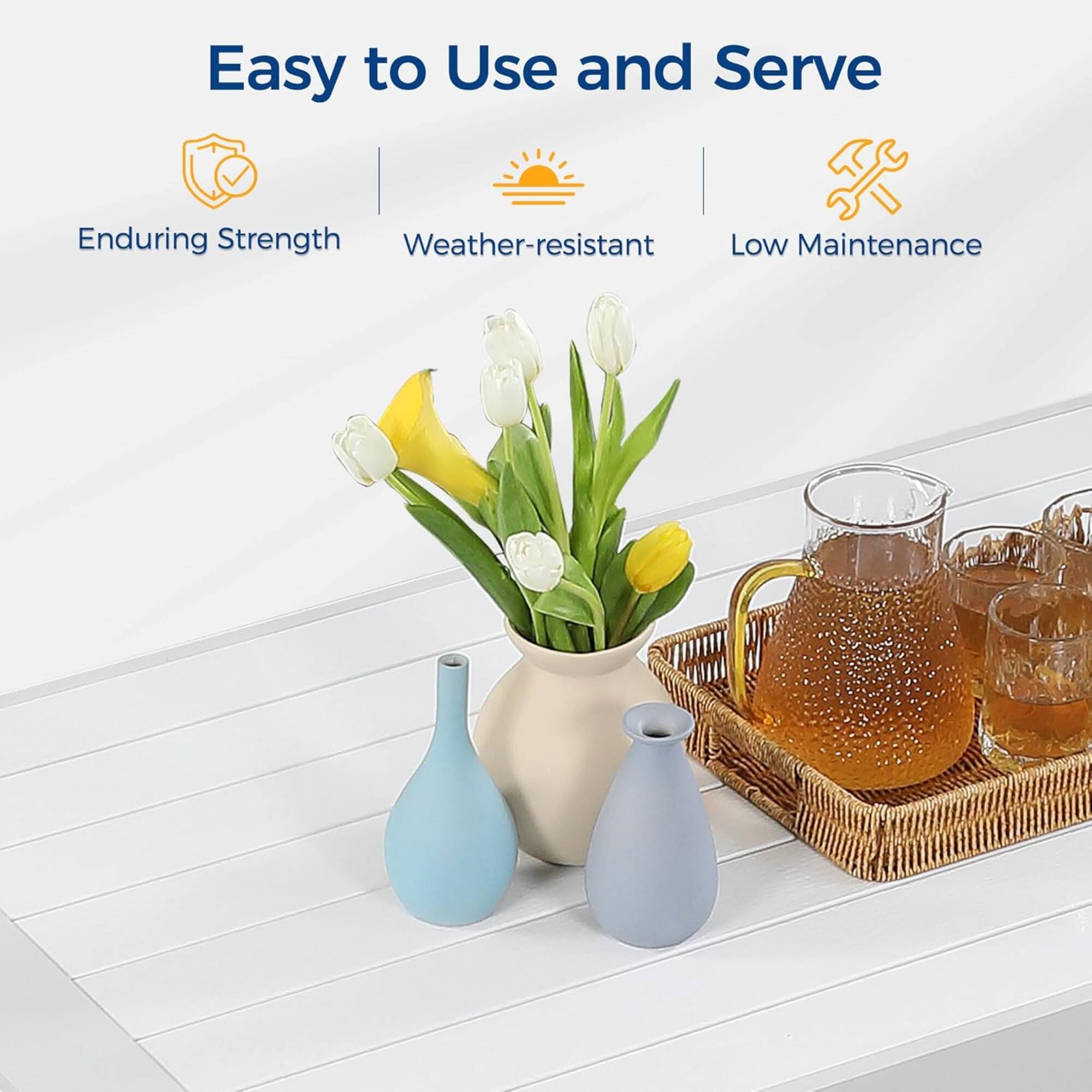 Easy to Use and Serve  
Enduring Strength  
Weather-resistant  
Low Maintenance