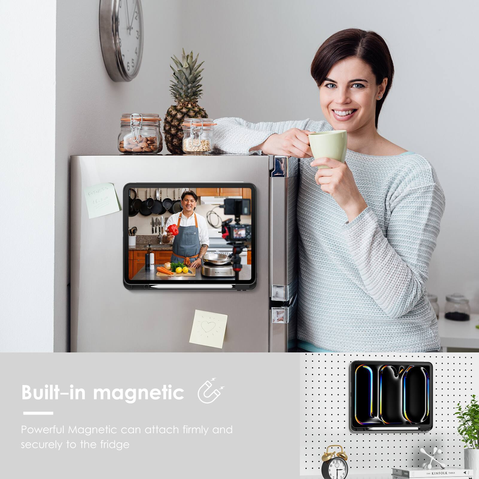 Built-in magnetic  
Powerful Magnetic can attach firmly and securely to the fridge