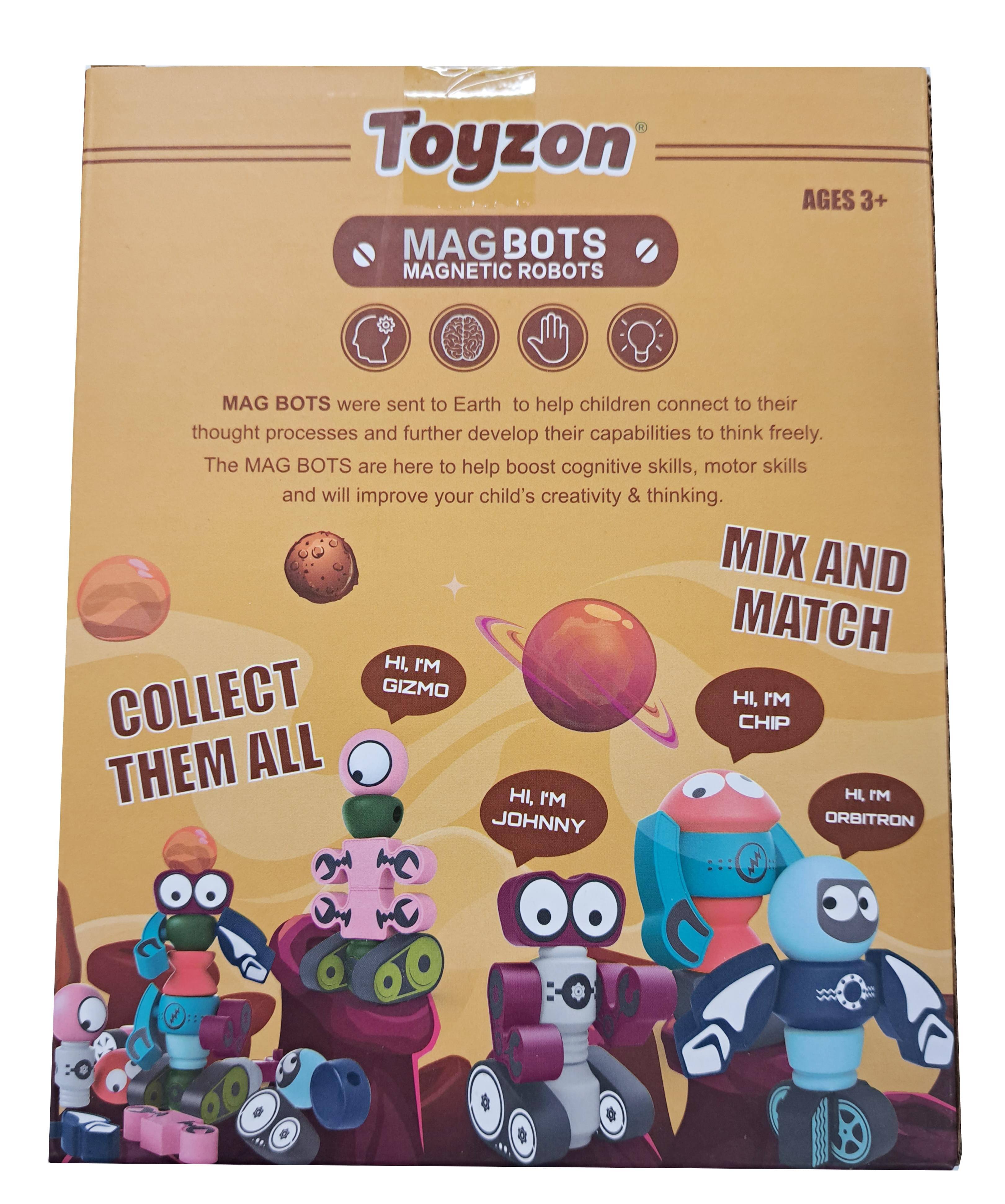 Toyzon MAG BOTS MAGNETIC ROBOTS AGES 3+  
MAG BOTS were sent to Earth to help children connect to their thought processes and further develop their capabilities to think freely. The MAG BOTS are here to help boost cognitive skills, motor skills and will improve your child's creativity & thinking.  
MIX AND MATCH  
COLLECT THEM ALL  
HI, I'M GIZMO  
HI, I'M CHIP  
HI, I'M JOHNNY  
HI, I'M ORBITRON