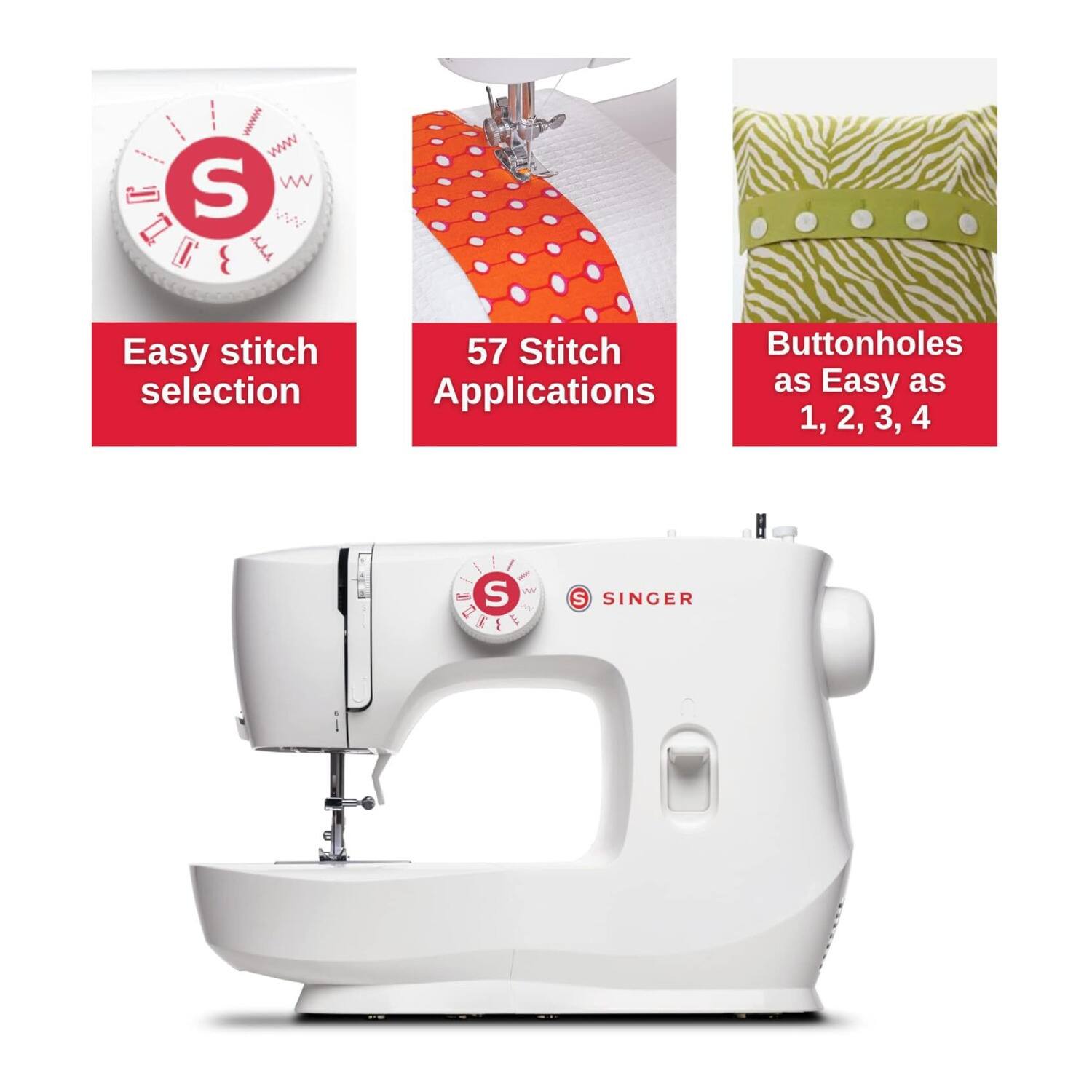 Easy stitch selection

57 Stitch Applications

Buttonholes as Easy as 1, 2, 3, 4

SINGER