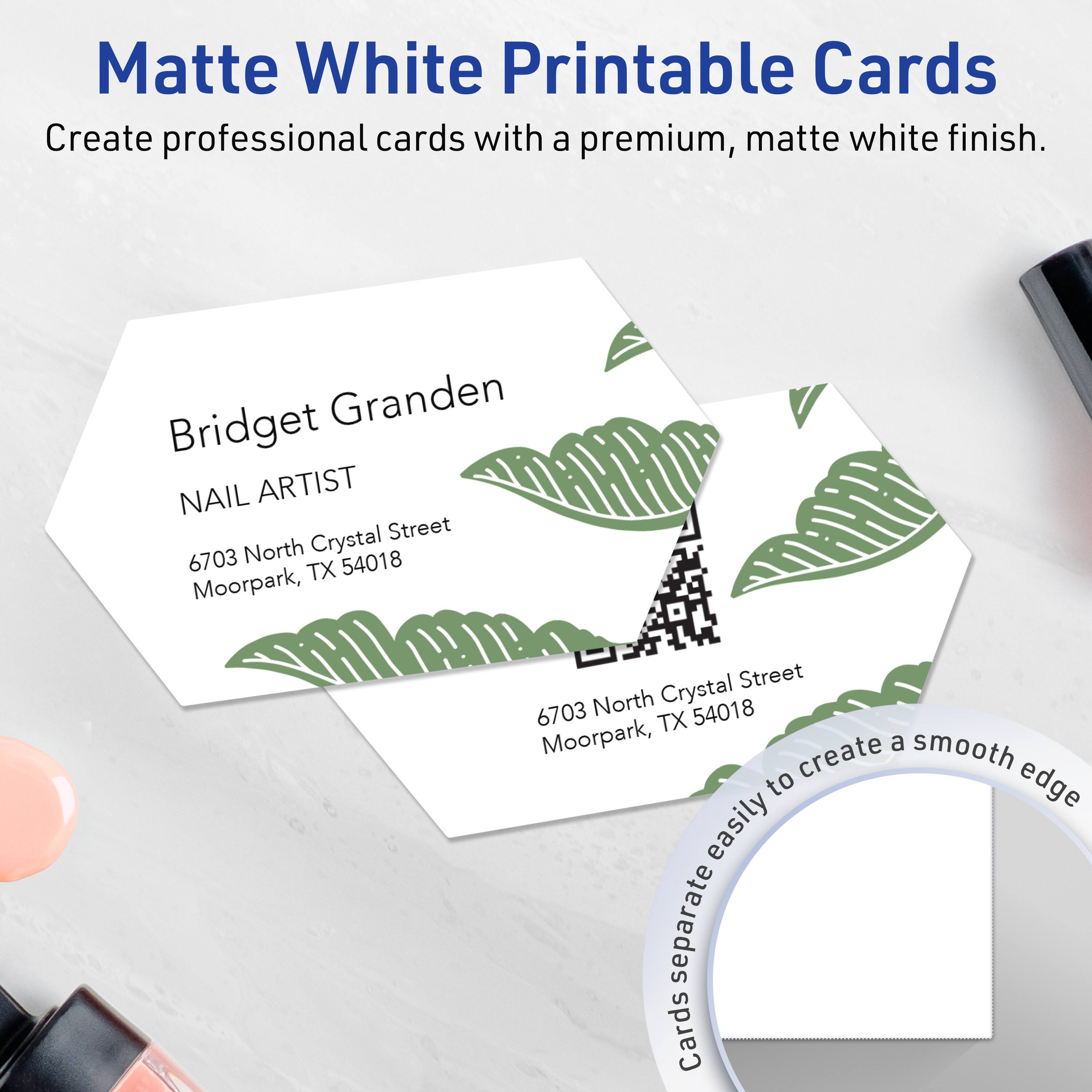 Matte White Printable Cards  
Create professional cards with a premium, matte white finish.

Bridget Granden  
NAIL ARTIST  
6703 North Crystal Street  
Moorpark, TX 54018

Cards separate easily to create a smooth edge.