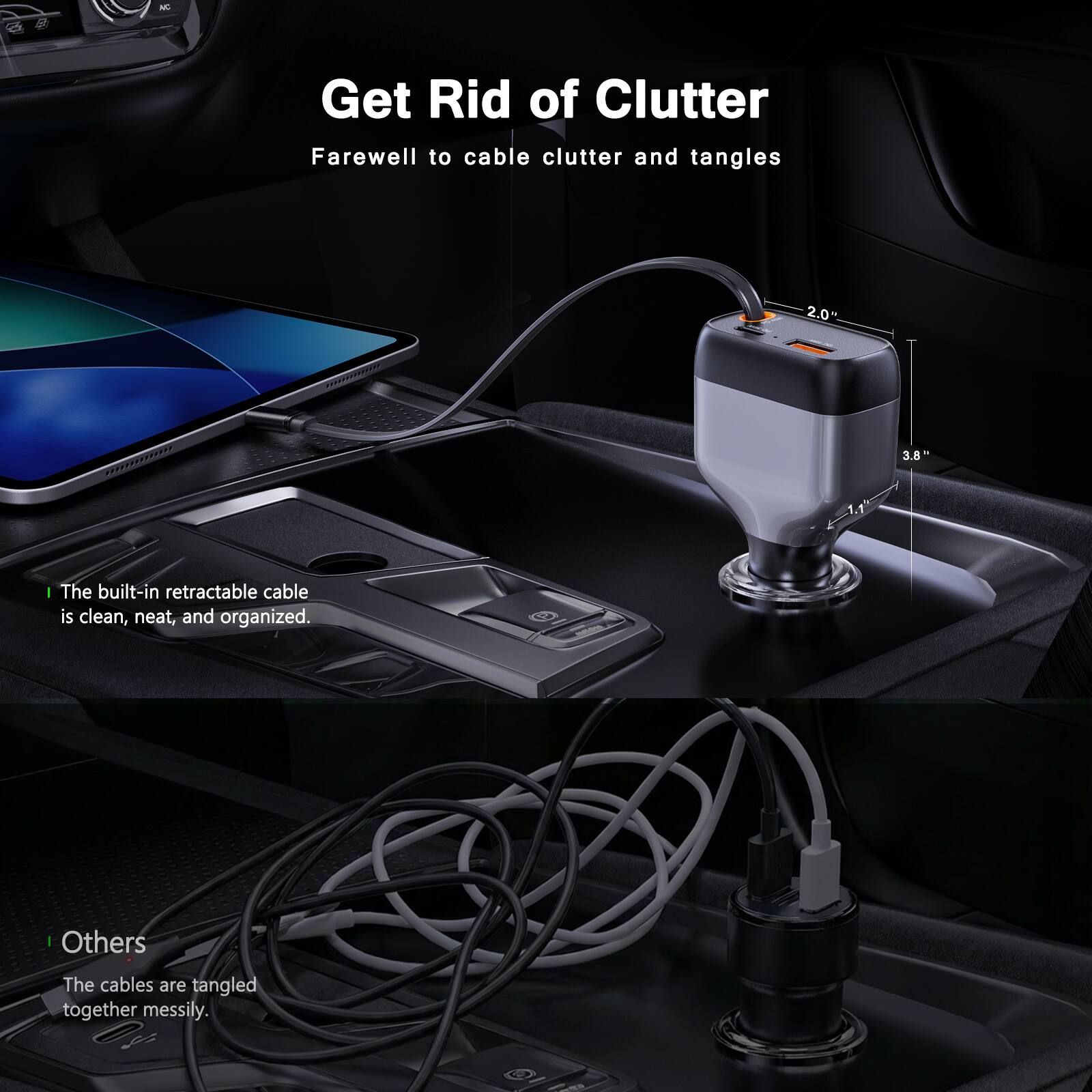 Get Rid of Clutter  
Farewell to cable clutter and tangles

- The built-in retractable cable is clean, neat, and organized.

- Others  
The cables are tangled together messily.