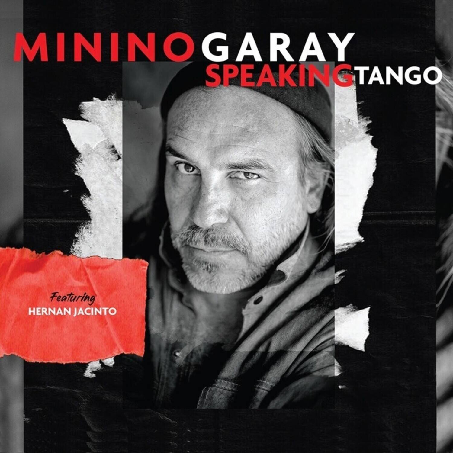 MININO GARAY  
SPEAKING TANGO  

Featuring  
HERNAN JACINTO