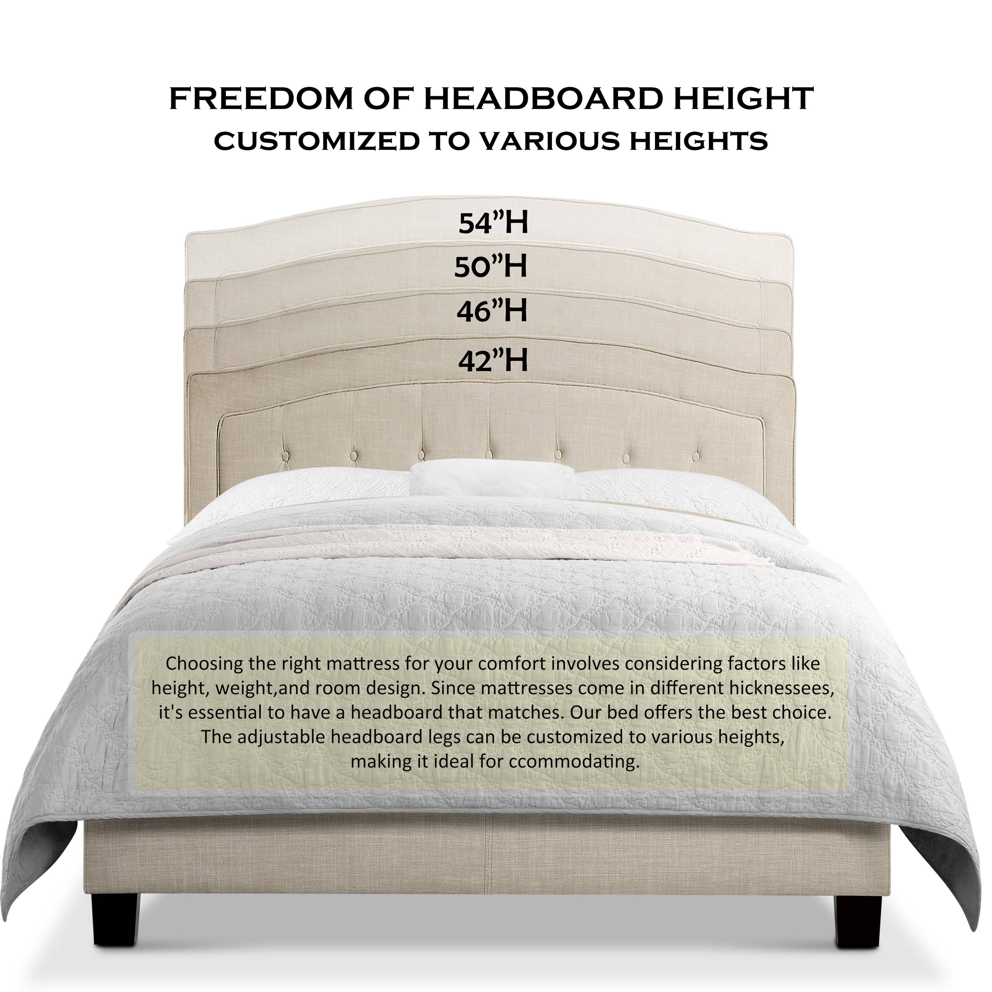 FREEDOM OF HEADBOARD HEIGHT  
CUSTOMIZED TO VARIOUS HEIGHTS

54"H  
50"H  
46"H  
42"H

Choosing the right mattress for your comfort involves considering factors like height, weight, and room design. Since mattresses come in different thicknesses, it's essential to have a headboard that matches. Our bed offers the best choice. The adjustable headboard legs can be customized to various heights, making it ideal for accommodating.