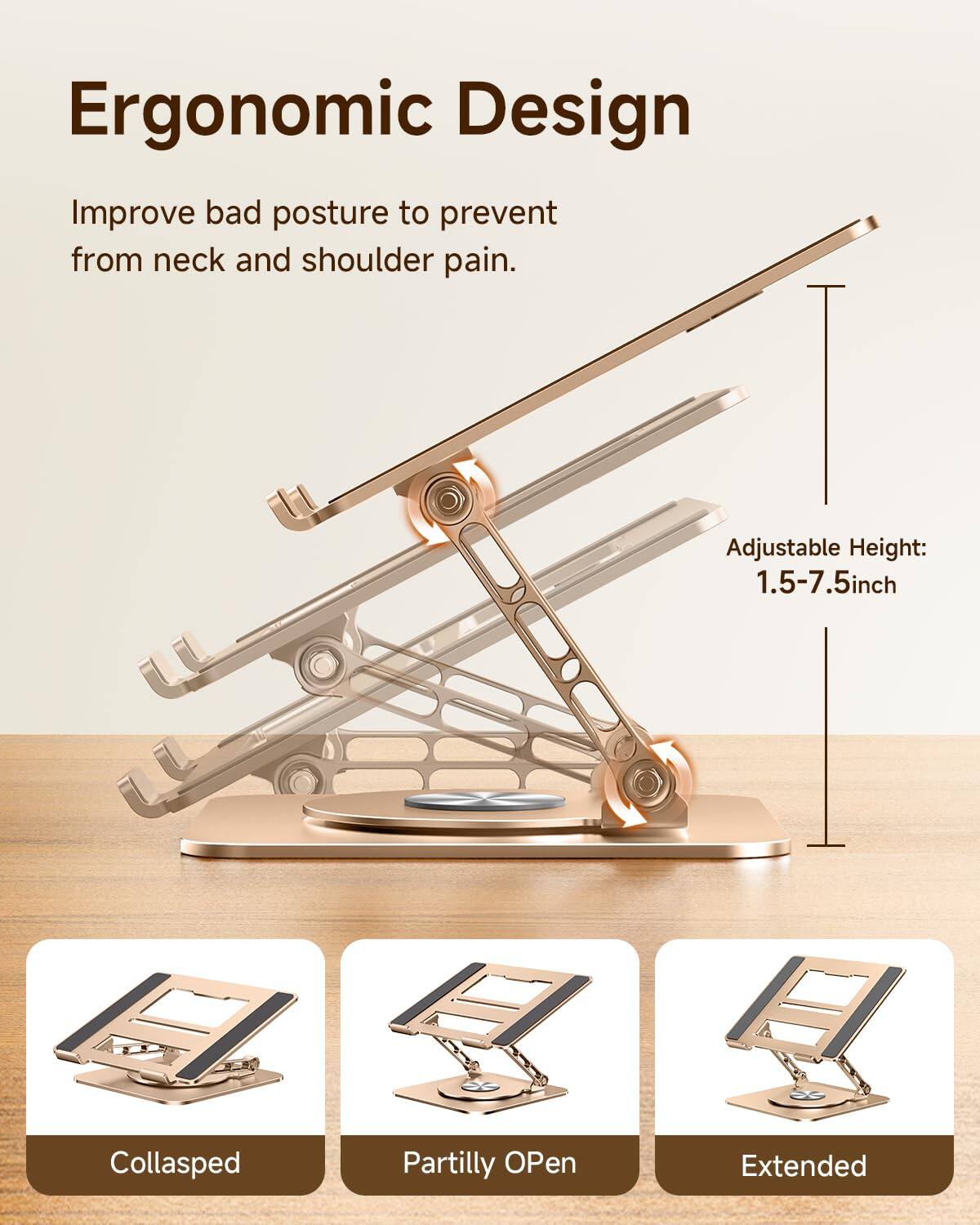 Ergonomic Design

Improve bad posture to prevent from neck and shoulder pain.

Adjustable Height: 1.5-7.5 inch

Collapsed  
Partially Open  
Extended