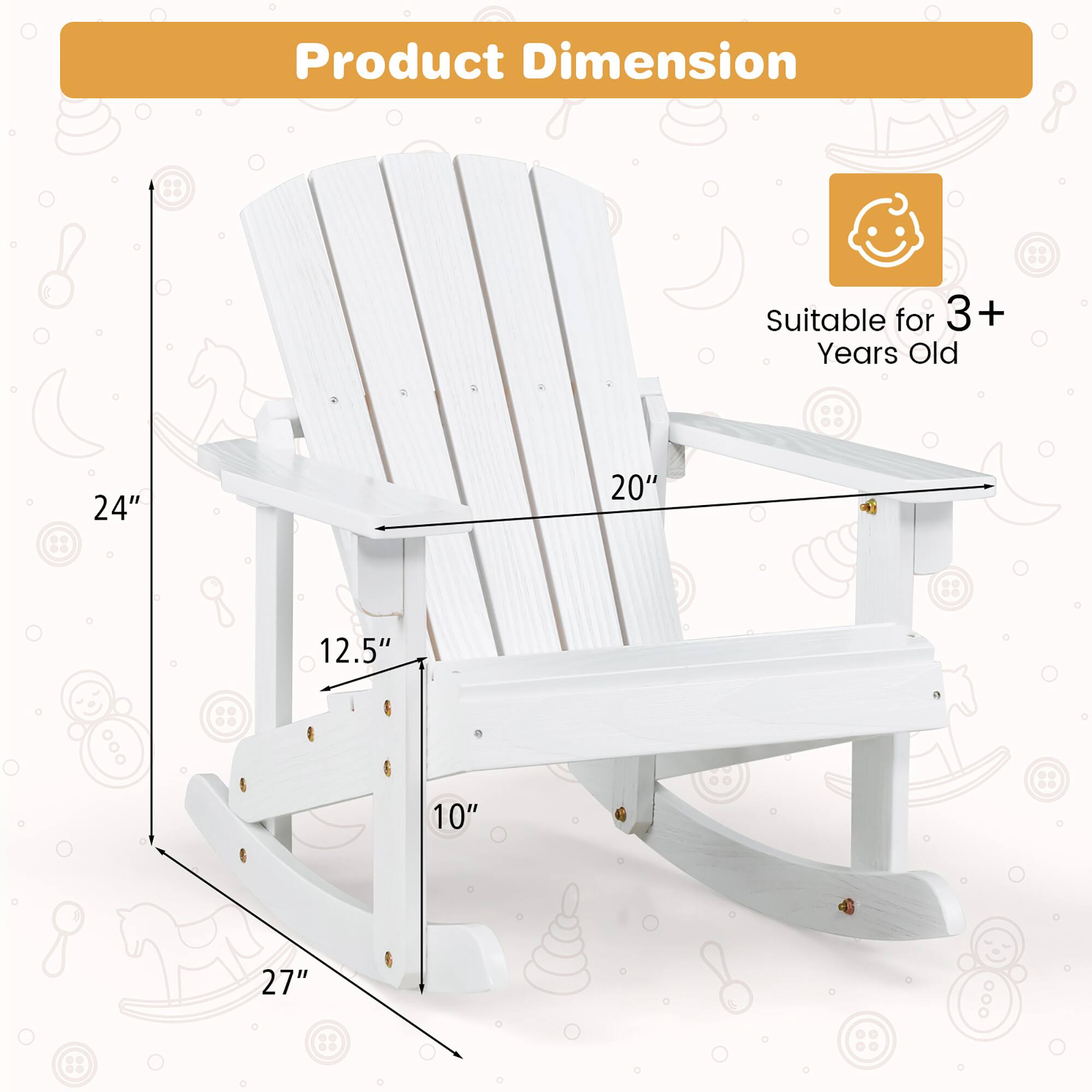 Product Dimension  
Suitable for 3+ Years Old  
24" x 20" x 12.5" x 10" x 27"