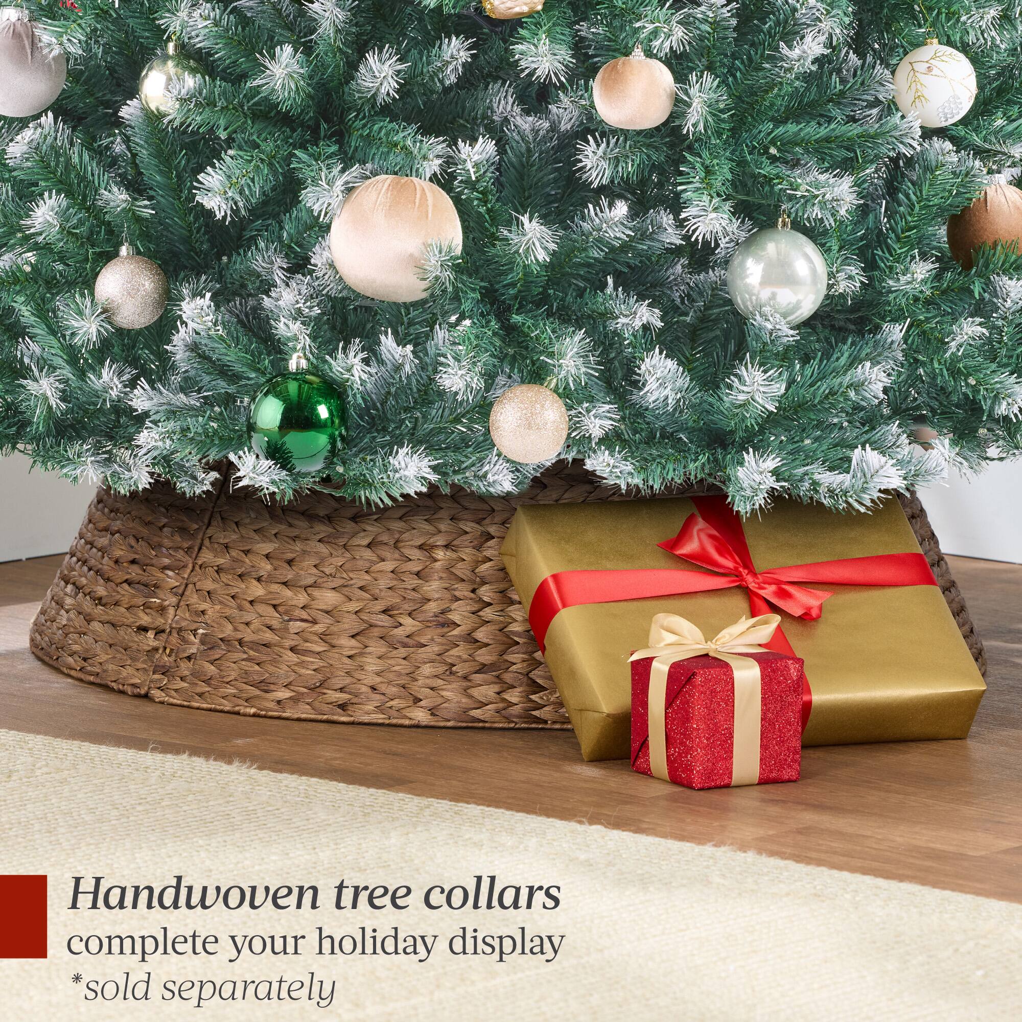 Handwoven tree collars complete your holiday display  
*sold separately