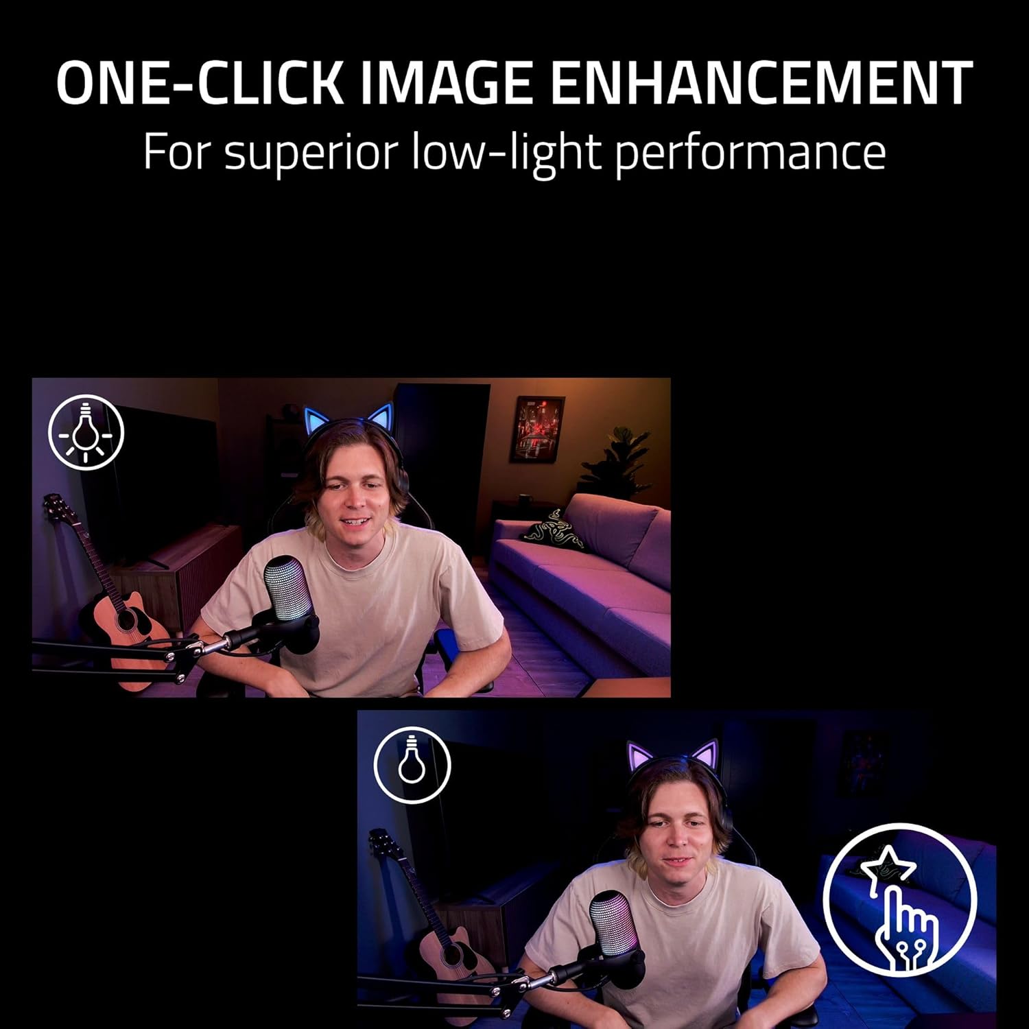 ONE-CLICK IMAGE ENHANCEMENT  
For superior low-light performance
