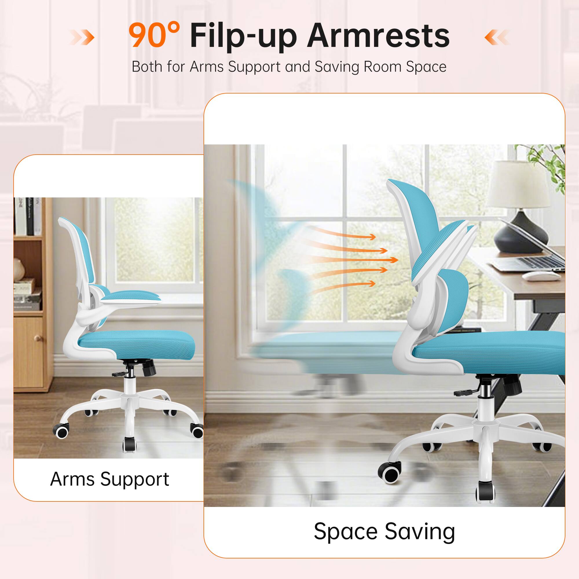 90° Flip-up Armrests  
Both for Arms Support and Saving Room Space

Arms Support  
Space Saving