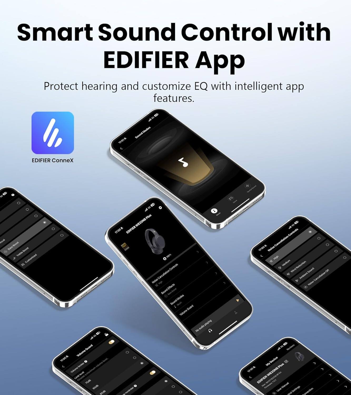 Smart Sound Control with EDIFIER App  
Protect hearing and customize EQ with intelligent app features.

EDIFIER ConneX

10 Sound Modes  
Customize EQ  
Noise Cancellation  
Sound Modes  
Volume Control  
Ambient Sound  
Recording  
Device Settings  
More Features