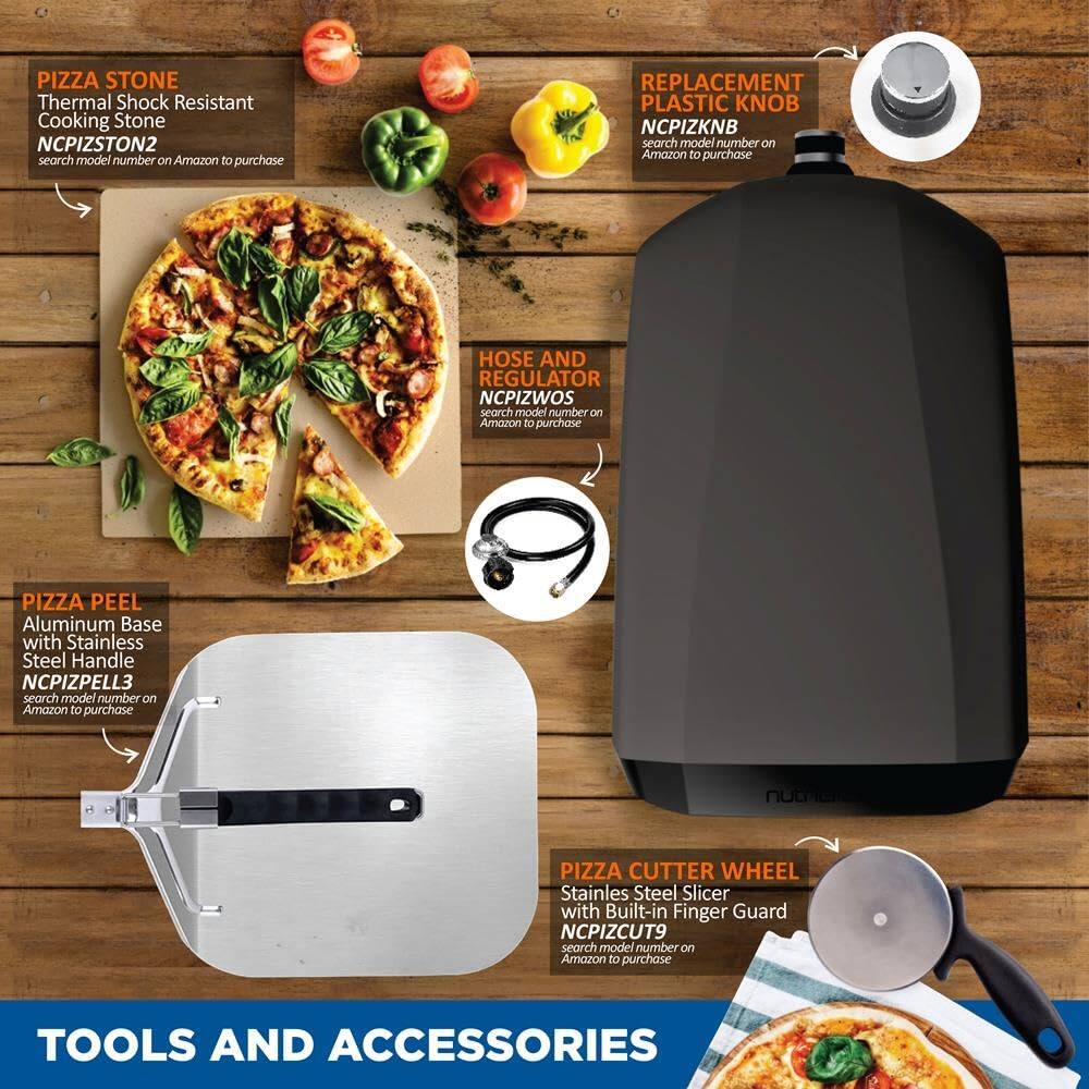 PIZZA STONE  
Thermal Shock Resistant Cooking Stone  
NCPIZSTON2  
search model number on Amazon to purchase  

REPLACEMENT PLASTIC KNOB  
NCPIZKNB  
search model number on Amazon to purchase  

HOSE AND REGULATOR  
NCPIZWOS  
search model number on Amazon to purchase  

PIZZA PEEL  
Aluminum Base with Stainless Steel Handle  
NCPIZPELL3  
search model number on Amazon to purchase  

PIZZA CUTTER WHEEL  
Stainless Steel Slicer with Built-in Finger Guard  
NCPIZCUT9  
search model number on Amazon to purchase  

TOOLS AND ACCESSORIES