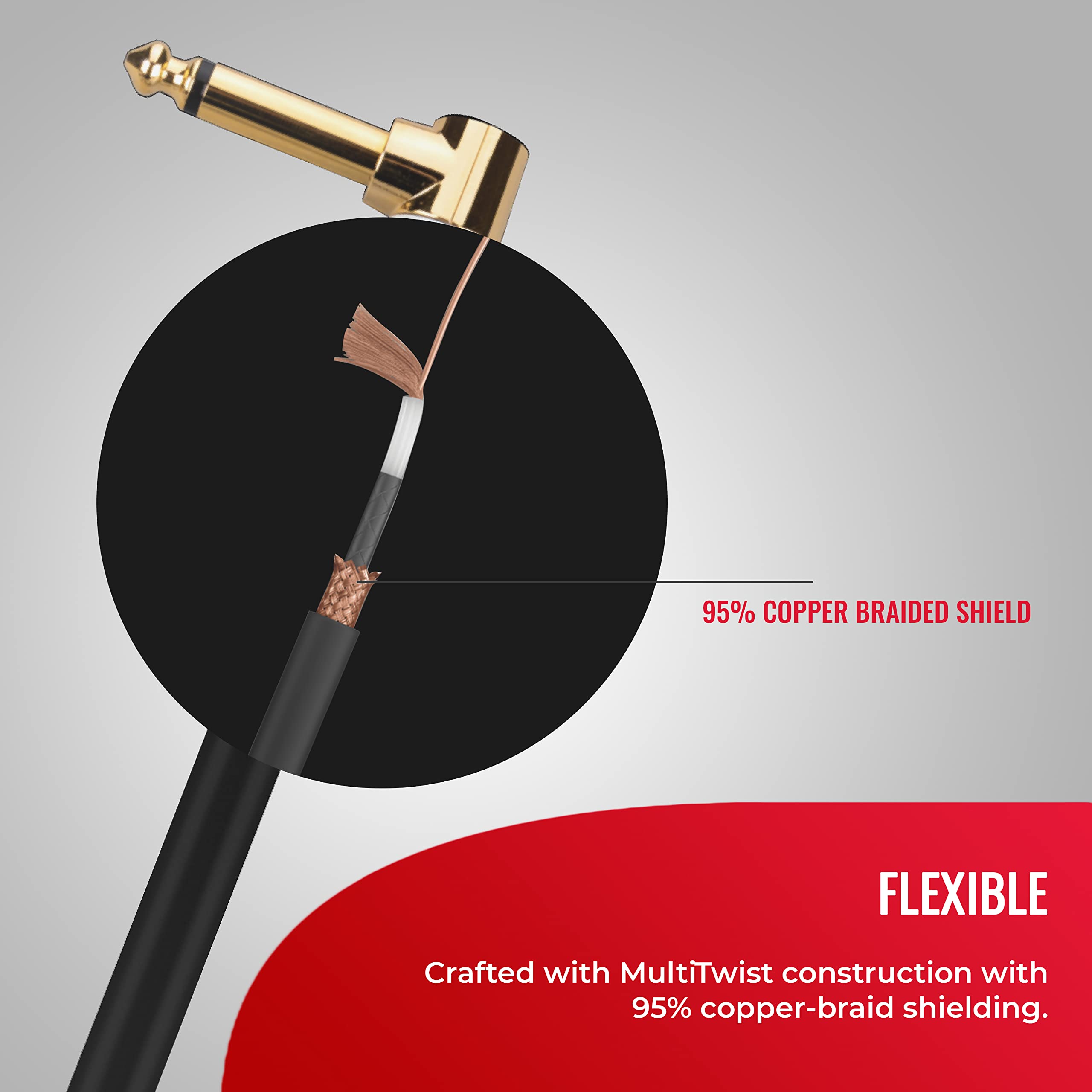 95% Copper Braided Shield Flexible  
Crafted with MultiTwist construction with 95% copper-braid shielding.