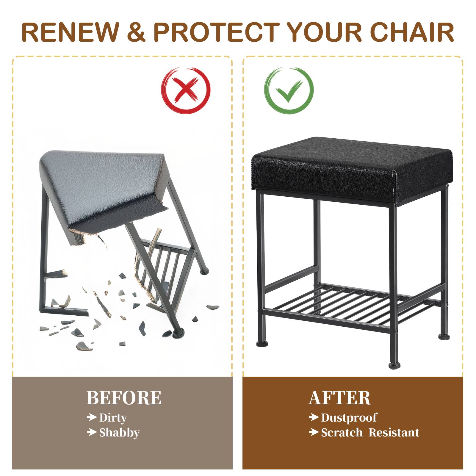 RENEW & PROTECT YOUR CHAIR

BEFORE
- Dirty
- Shabby

AFTER
- Dustproof
- Scratch Resistant