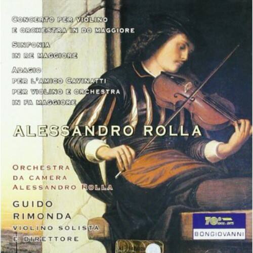 CONCERTO PER VIOLINO E ORCHESTRA IN DO MAJOR  
SINFONIA IN RE MAJOR  
ADAGIO PER L'AMICO CAVINATTI PER VIOLINO E ORCHESTRA IN FA MAJOR  

ALESSANDRO ROLLA  

ORCHESTRA DA CAMERA  
ALESSANDRO ROLLA  

GUIDO RIMONDA  
VIOLINO SOLISTA E DIRETTORE  

TO: BONGIOVANNI