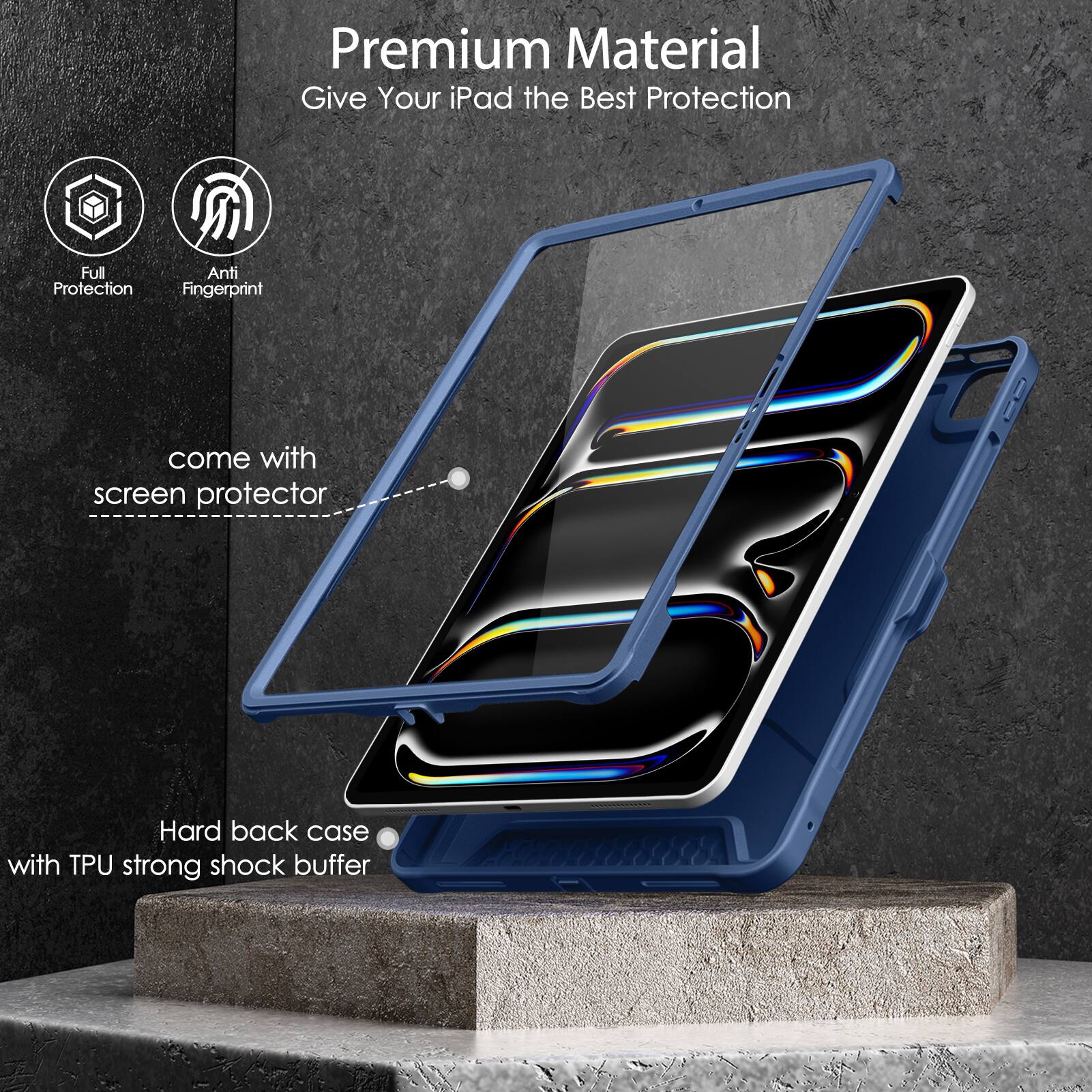 Premium Material  
Give Your iPad the Best Protection  

- Full Protection  
- Anti Fingerprint  

come with screen protector  

Hard back case with TPU strong shock buffer