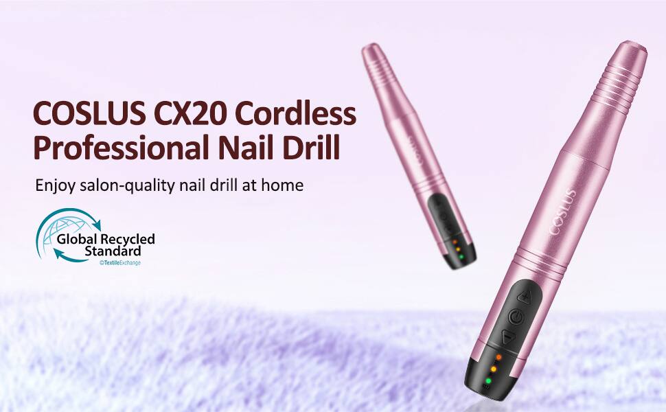 COSLUS CX20 Cordless Professional Nail Drill  
Enjoy salon-quality nail drill at home  
Global Recycled Standard  
TextileExchange