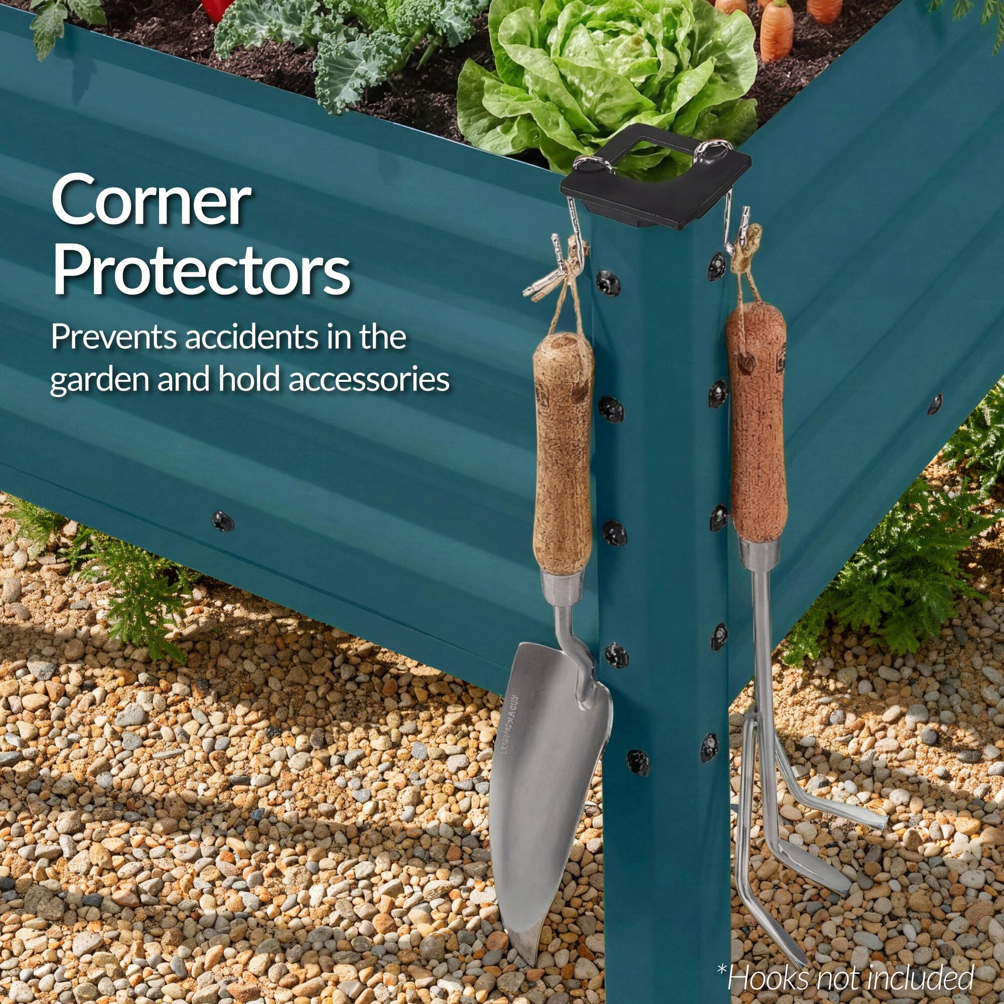 Corner Protectors  
Prevents accidents in the garden and hold accessories  
*Hooks not included