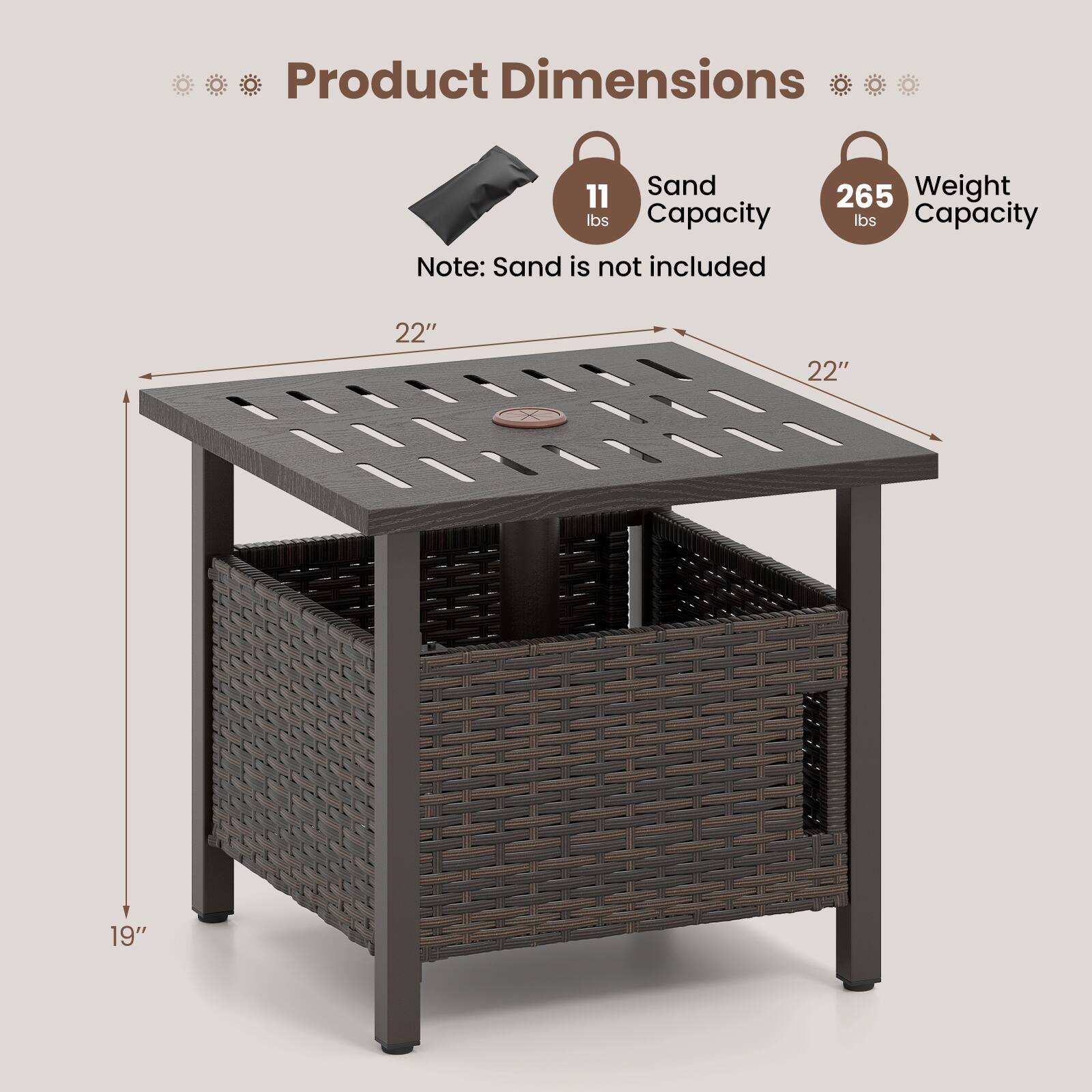 Product Dimensions

- Sand Capacity: 11 lbs
- Weight Capacity: 265 lbs

Note: Sand is not included

Dimensions:
- Length: 22"
- Width: 22"
- Height: 19"