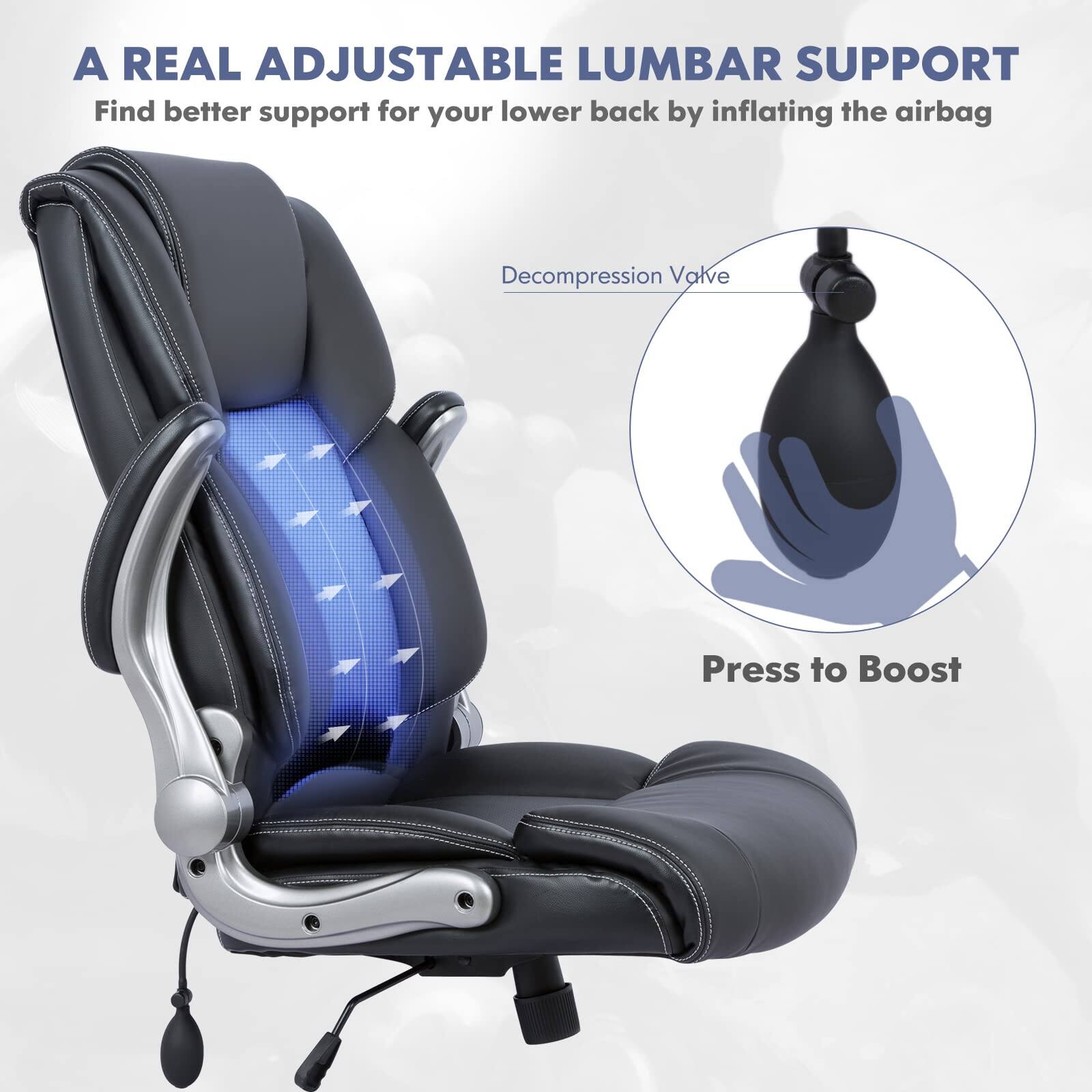 A REAL ADJUSTABLE LUMBAR SUPPORT  
Find better support for your lower back by inflating the airbag  

Decompression Valve  
Press to Boost