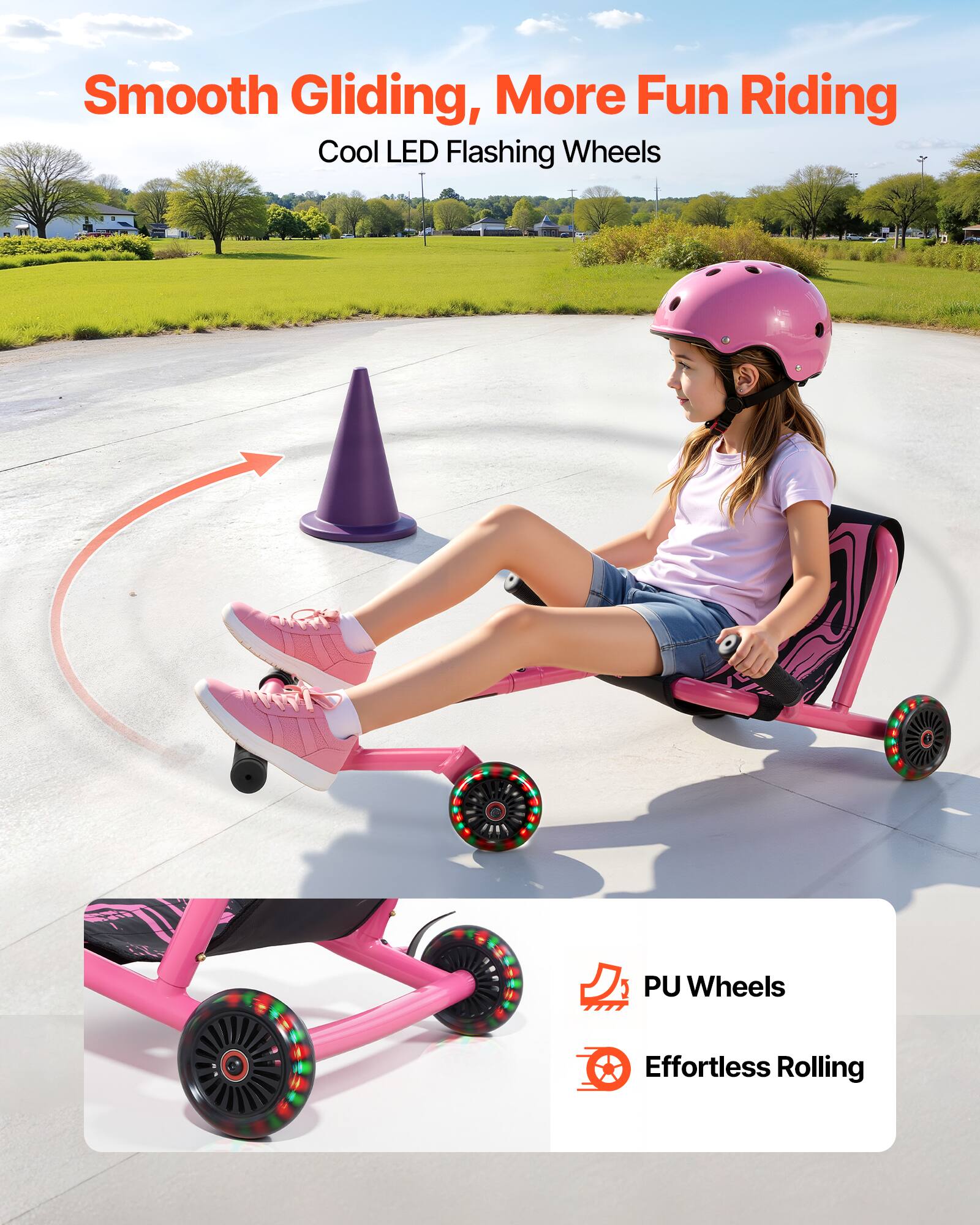 Smooth Gliding, More Fun Riding  
Cool LED Flashing Wheels  
PU Wheels  
Effortless Rolling