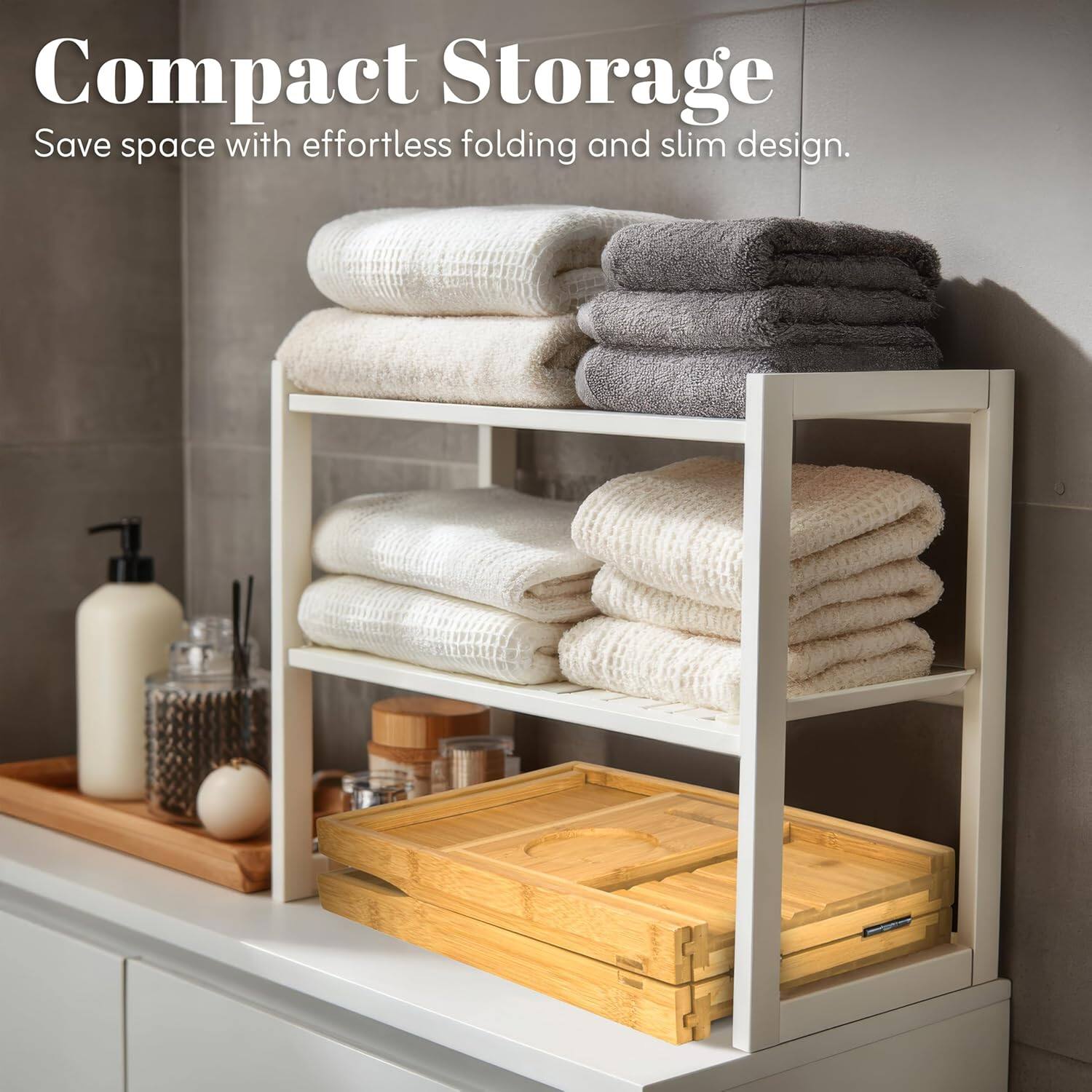 Compact Storage  
Save space with effortless folding and slim design.