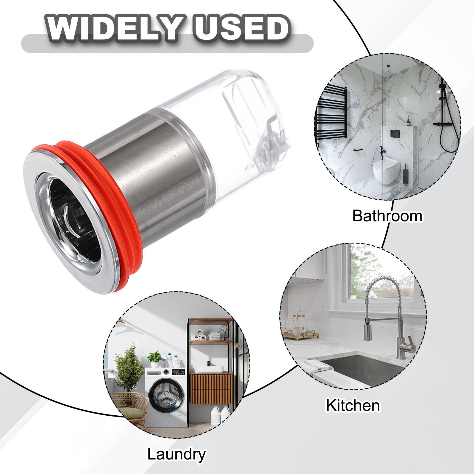 WIDELY USED

Bathroom  
Kitchen  
Laundry