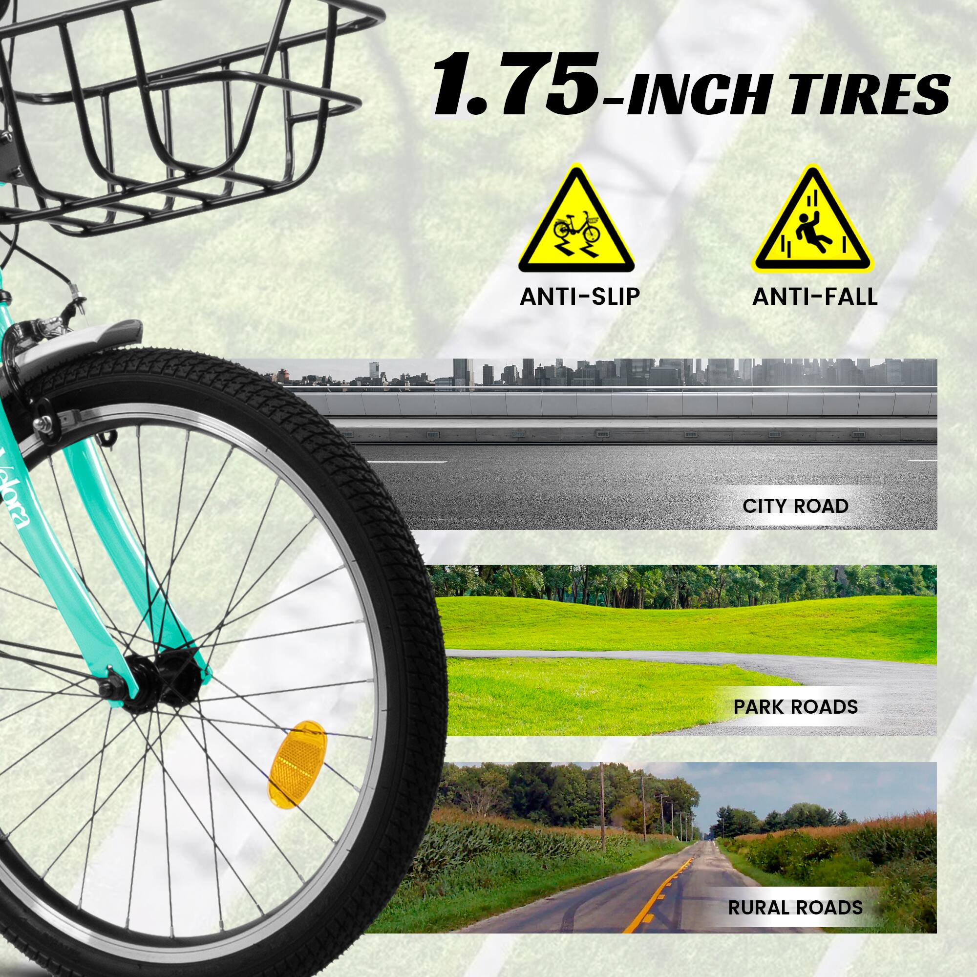 1.75-INCH TIRES  
ANTI-SLIP  
ANTI-FALL  

CITY ROAD  
PARK ROADS  
RURAL ROADS
