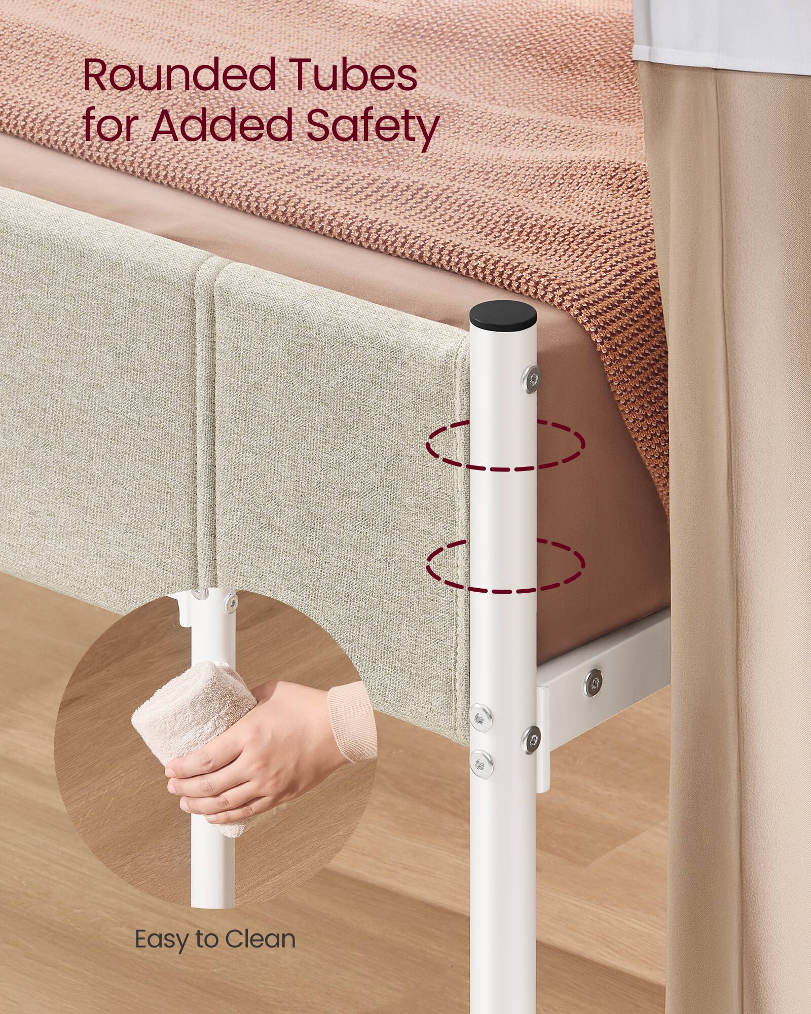 Rounded Tubes for Added Safety  
Easy to Clean